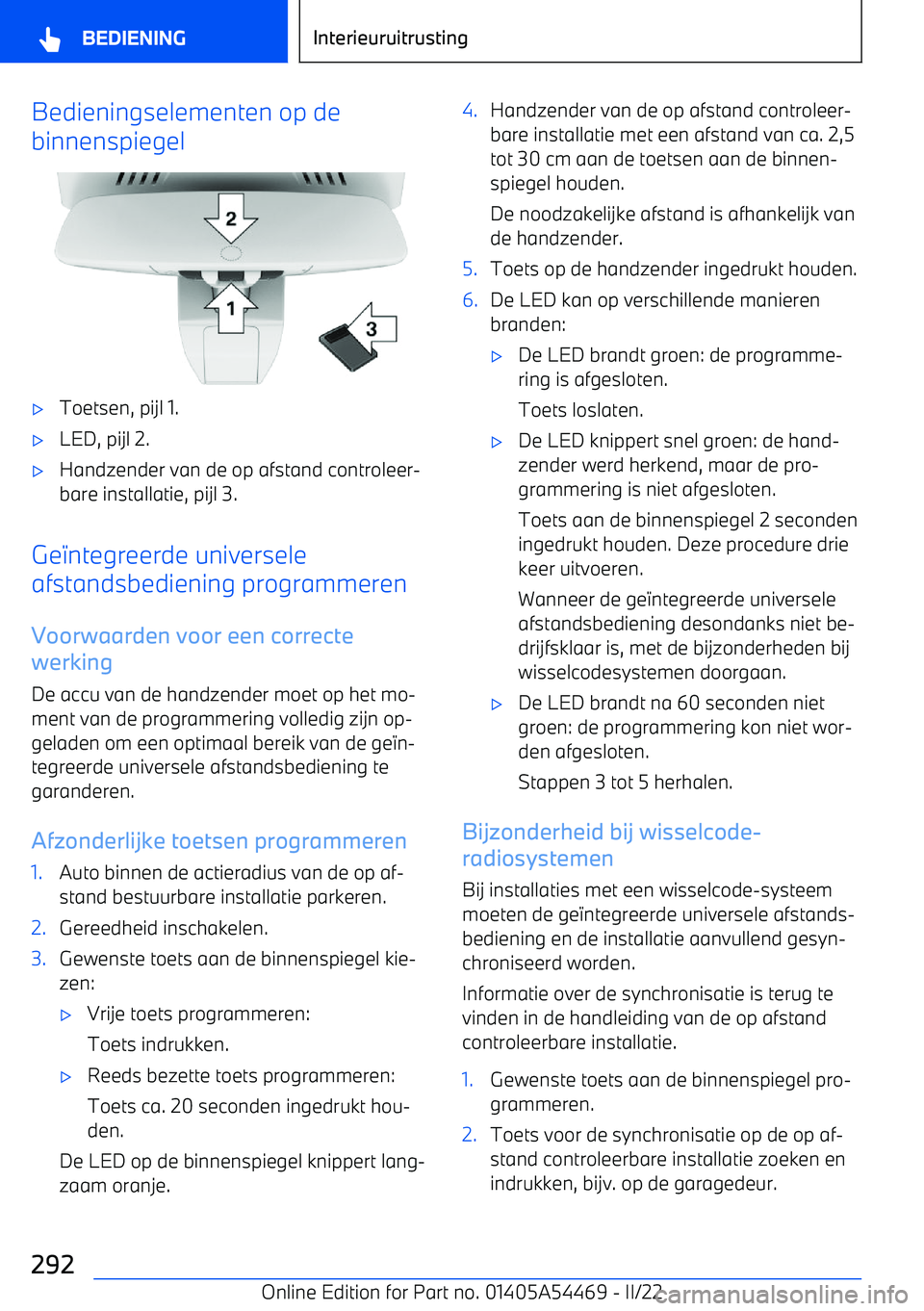 BMW IX 2022 Instructieboekjes (in Dutch) Bedieningselementen op de
binnenspiegel BMW IX 2022 Instructieboekjes (in Dutch) Bedieningselementen op de
binnenspiegel