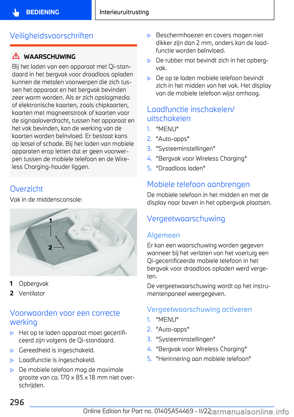BMW IX 2022 Instructieboekjes (in Dutch) Veiligheidsvoorschriften
WAARSCHUWING
Bij het laden van een apparaat met Qi BMW IX 2022 Instructieboekjes (in Dutch) Veiligheidsvoorschriften
WAARSCHUWING
Bij het laden van een apparaat met Qi