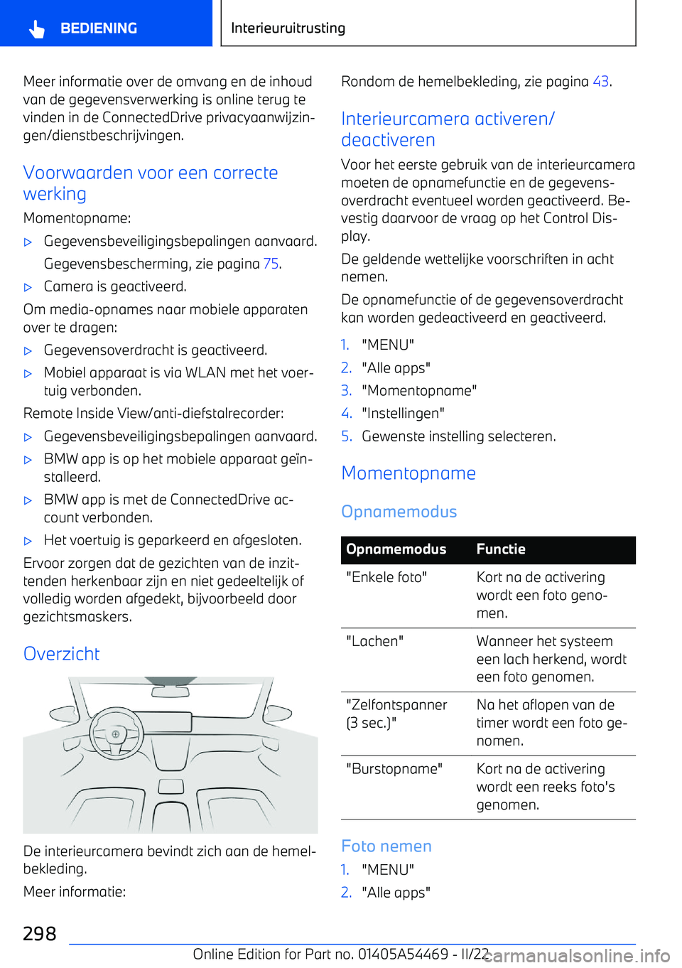BMW IX 2022 Instructieboekjes (in Dutch) Meer informatie over de omvang en de inhoudvan de gegevensverwerking is online terug te
vinden in de ConnectedDrive privacyaanwijzin BMW IX 2022 Instructieboekjes (in Dutch) Meer informatie over de omvang en de inhoudvan de gegevensverwerking is online terug te
vinden in de ConnectedDrive privacyaanwijzin