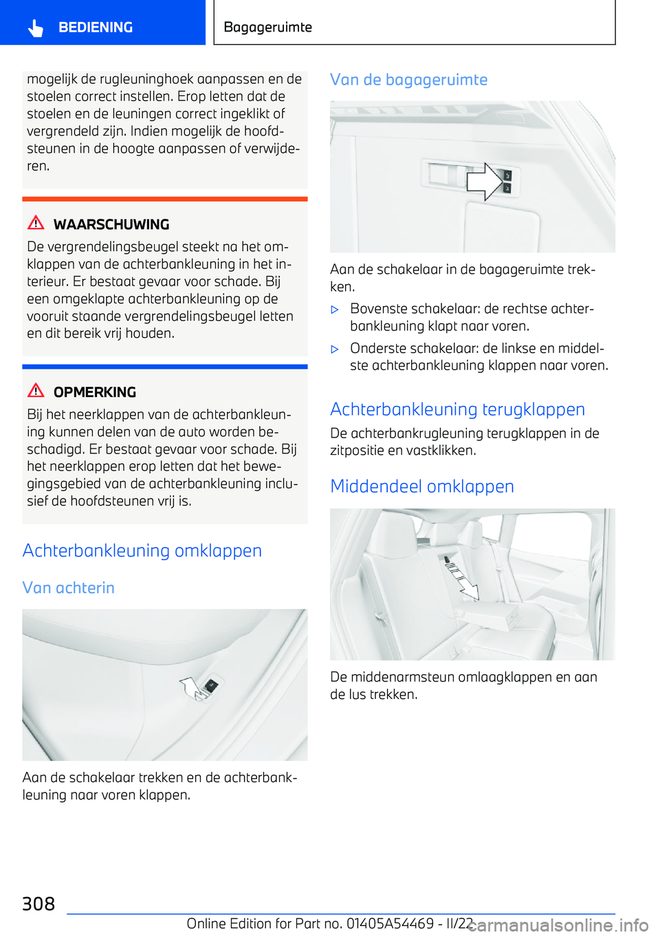 BMW IX 2022 Instructieboekjes (in Dutch) mogelijk de rugleuninghoek aanpassen en destoelen correct instellen. Erop letten dat de
stoelen en de leuningen correct ingeklikt of
vergrendeld zijn. Indien mogelijk de hoofd BMW IX 2022 Instructieboekjes (in Dutch) mogelijk de rugleuninghoek aanpassen en destoelen correct instellen. Erop letten dat de
stoelen en de leuningen correct ingeklikt of
vergrendeld zijn. Indien mogelijk de hoofd