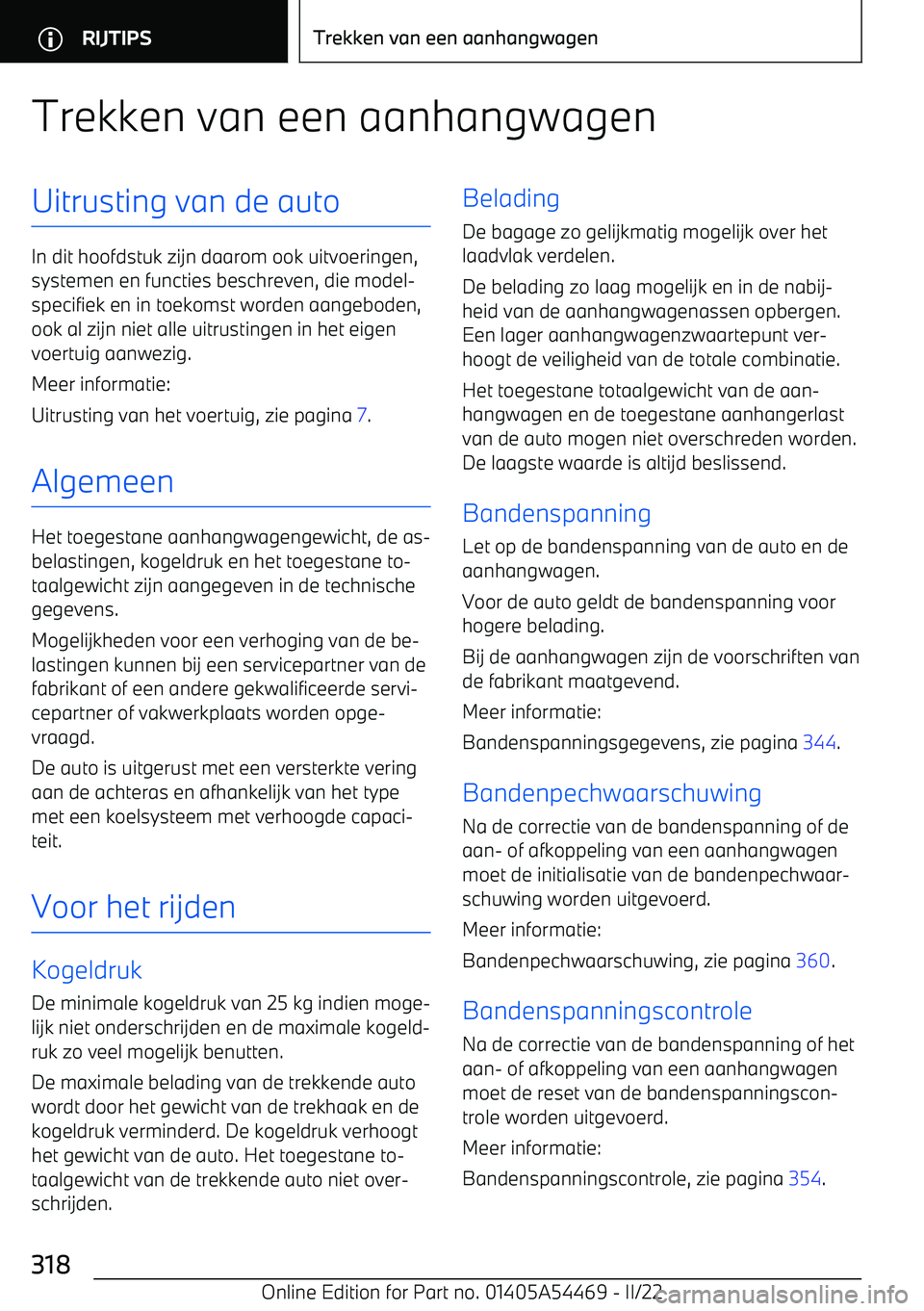 BMW IX 2022 Instructieboekjes (in Dutch) Trekken van een aanhangwagenUitrusting van de auto
In dit hoofdstuk zijn daarom ook uitvoeringen,systemen en functies beschreven, die model BMW IX 2022 Instructieboekjes (in Dutch) Trekken van een aanhangwagenUitrusting van de auto
In dit hoofdstuk zijn daarom ook uitvoeringen,systemen en functies beschreven, die model