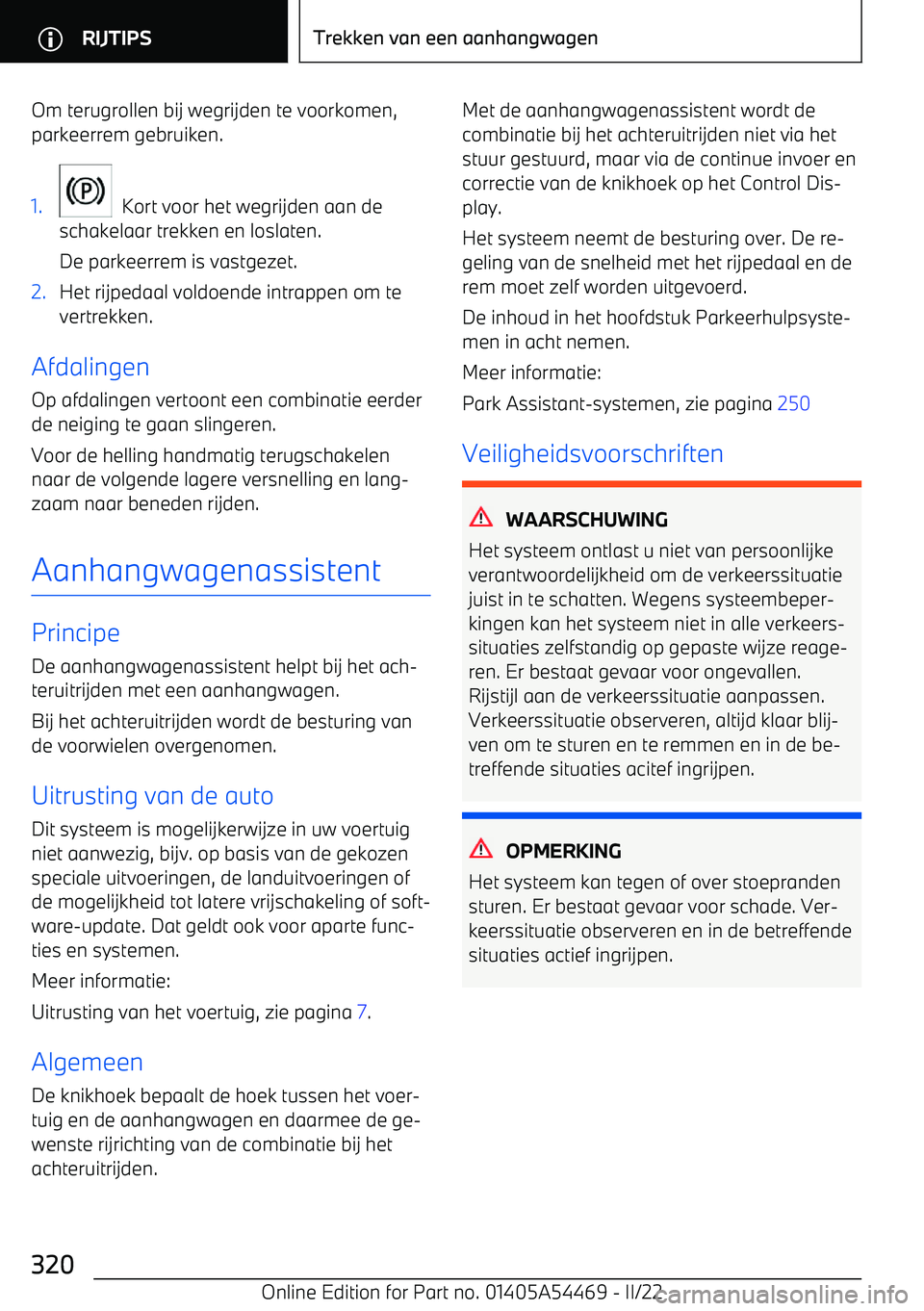 BMW IX 2022 Instructieboekjes (in Dutch) Om terugrollen bij wegrijden te voorkomen,
parkeerrem gebruiken.1.
Kort voor het wegrijden aan de
schakelaar trekken en loslaten.
De parkeerrem is vastgezet.
2.Het rijpedaal voldoende intrappen om t BMW IX 2022 Instructieboekjes (in Dutch) Om terugrollen bij wegrijden te voorkomen,
parkeerrem gebruiken.1.
Kort voor het wegrijden aan de
schakelaar trekken en loslaten.
De parkeerrem is vastgezet.
2.Het rijpedaal voldoende intrappen om t