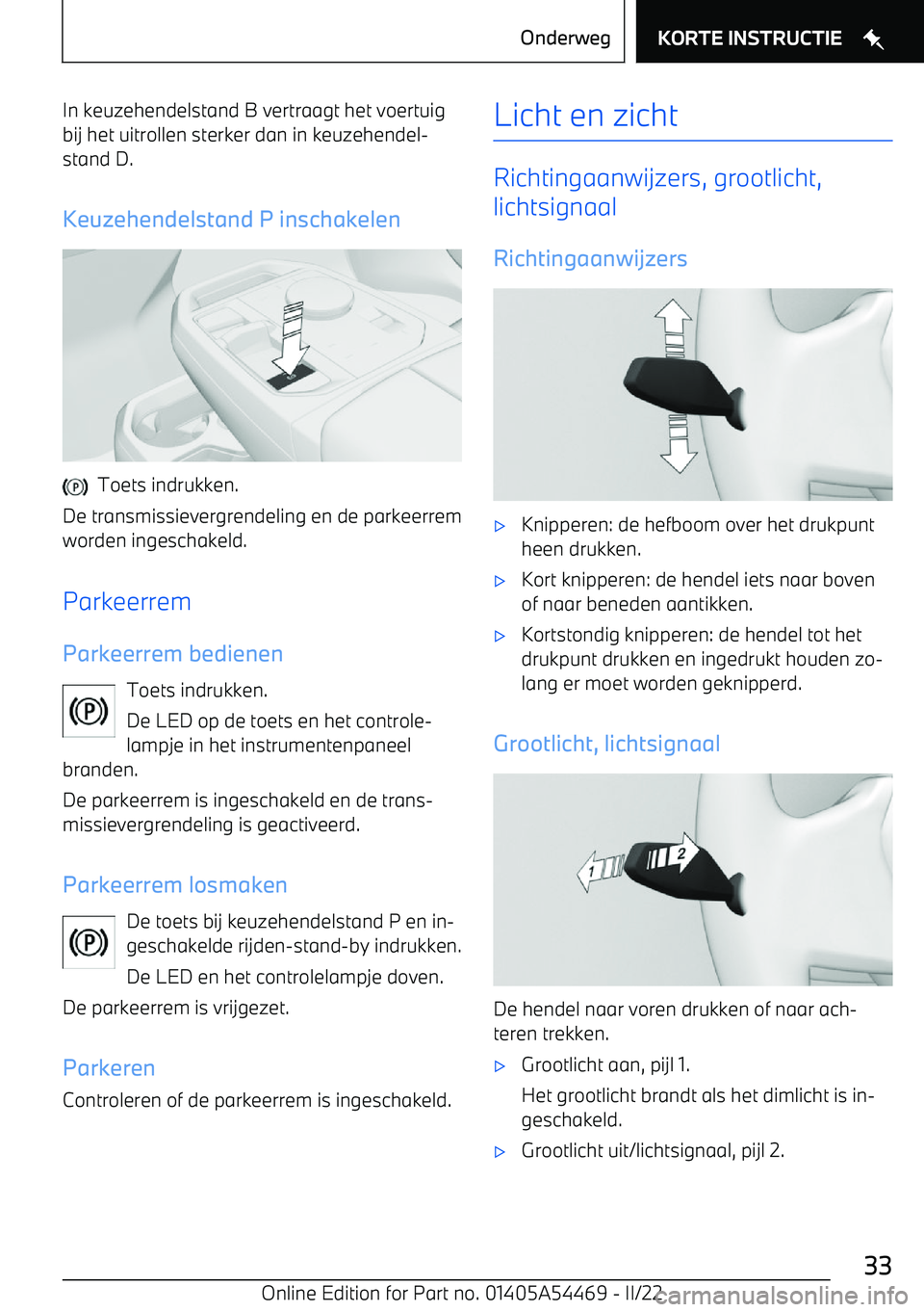 BMW IX 2022 Instructieboekjes (in Dutch) In keuzehendelstand B vertraagt het voertuigbij het uitrollen sterker dan in keuzehendel BMW IX 2022 Instructieboekjes (in Dutch) In keuzehendelstand B vertraagt het voertuigbij het uitrollen sterker dan in keuzehendel