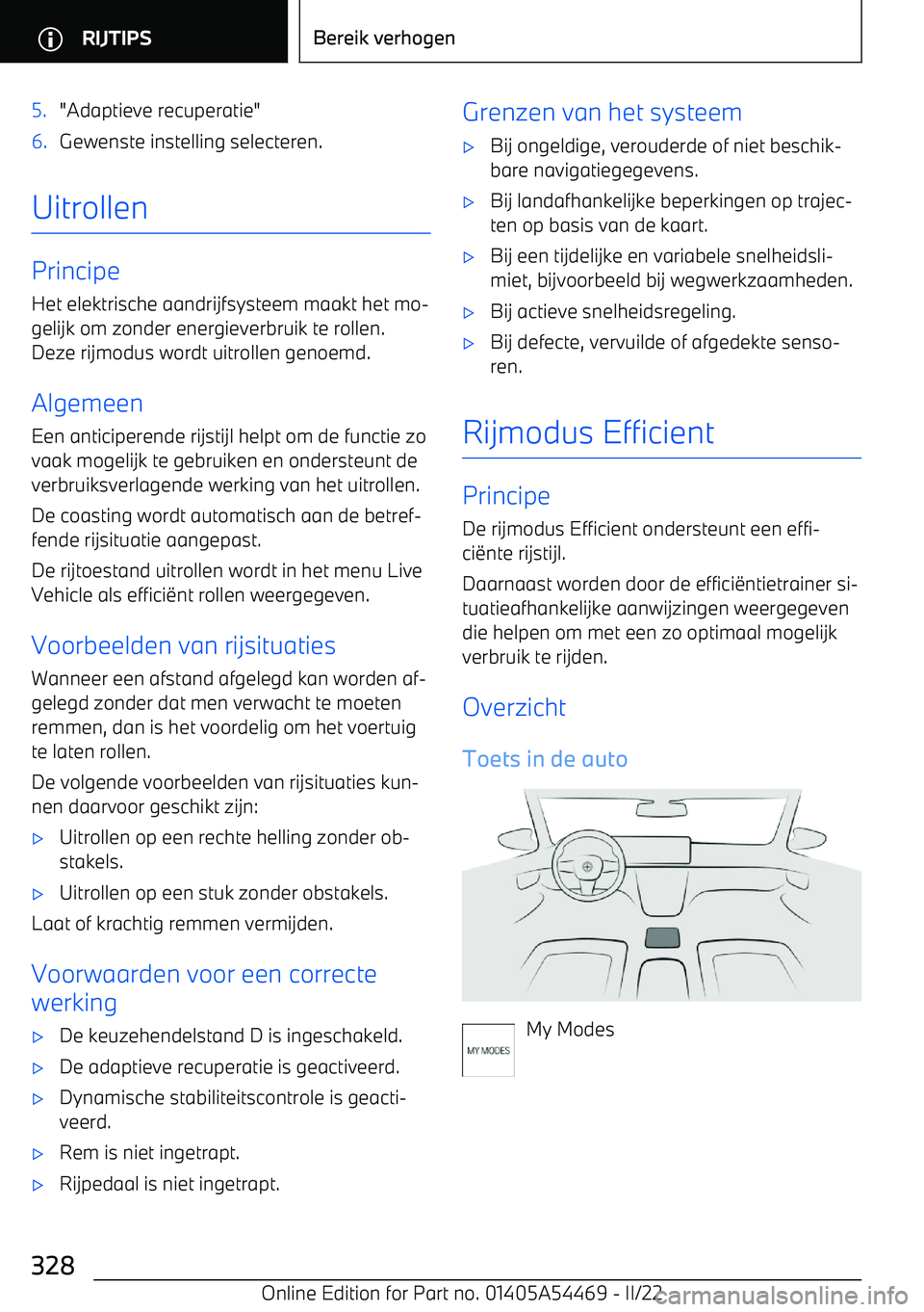 BMW IX 2022 Instructieboekjes (in Dutch) 5."Adaptieve recuperatie"6.Gewenste instelling selecteren.
Uitrollen
Principe
Het elektrische aandrijfsysteem maakt het mo BMW IX 2022 Instructieboekjes (in Dutch) 5."Adaptieve recuperatie"6.Gewenste instelling selecteren.
Uitrollen
Principe
Het elektrische aandrijfsysteem maakt het mo