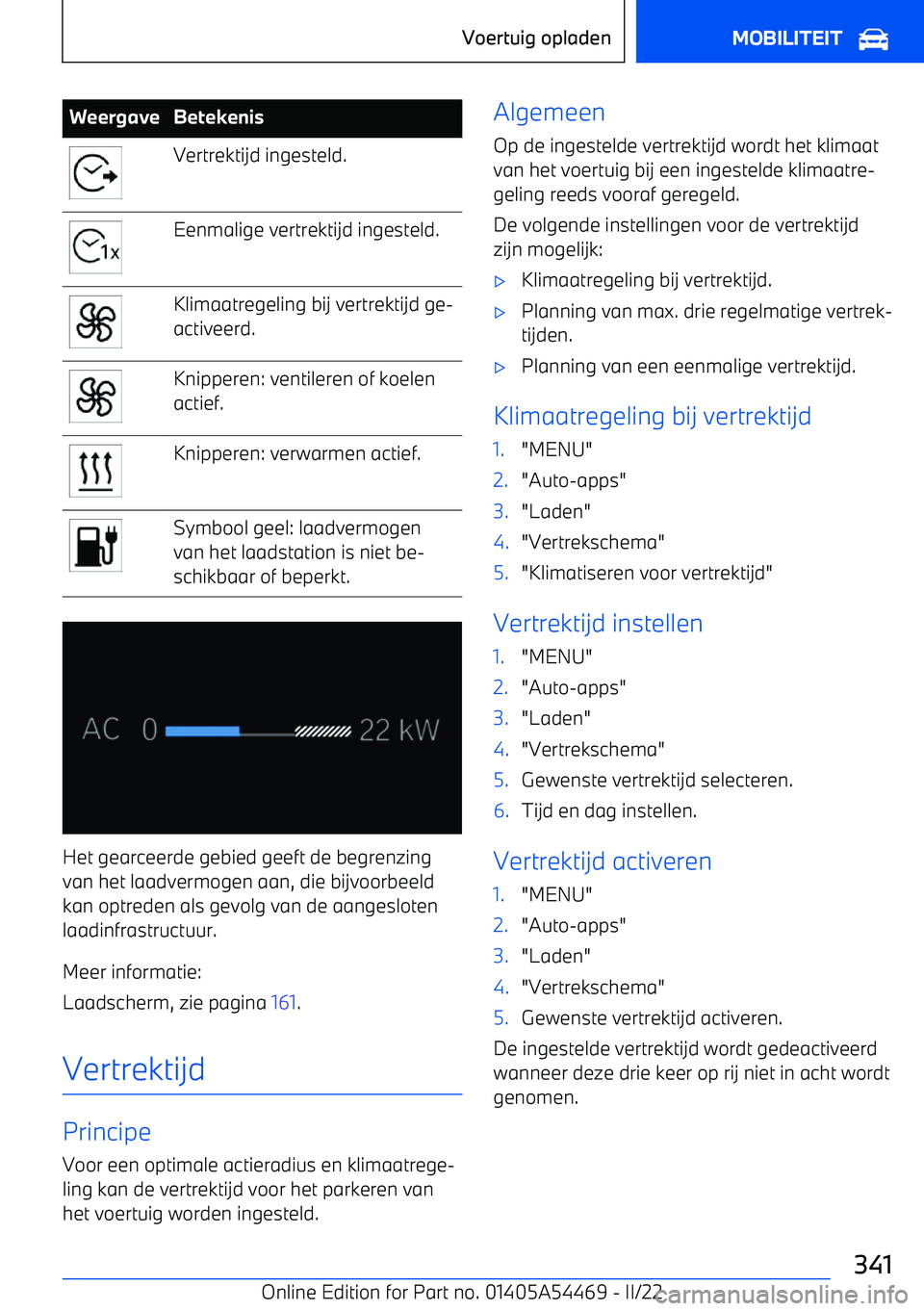 BMW IX 2022 Instructieboekjes (in Dutch) WeergaveBetekenisVertrektijd ingesteld.Eenmalige vertrektijd ingesteld.Klimaatregeling bij vertrektijd ge BMW IX 2022 Instructieboekjes (in Dutch) WeergaveBetekenisVertrektijd ingesteld.Eenmalige vertrektijd ingesteld.Klimaatregeling bij vertrektijd ge