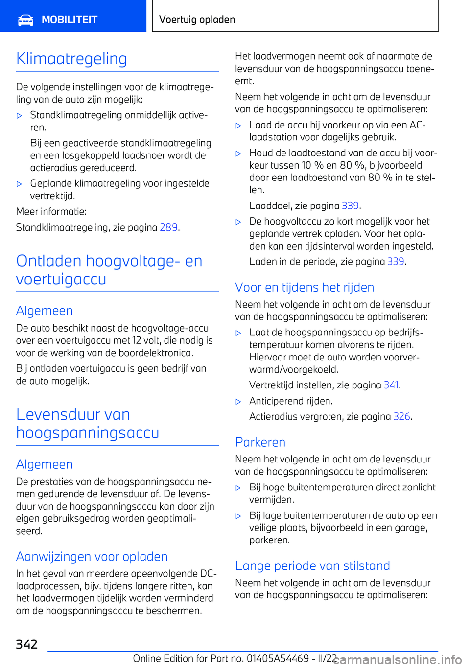 BMW IX 2022 Instructieboekjes (in Dutch) Klimaatregeling
De volgende instellingen voor de klimaatrege BMW IX 2022 Instructieboekjes (in Dutch) Klimaatregeling
De volgende instellingen voor de klimaatrege