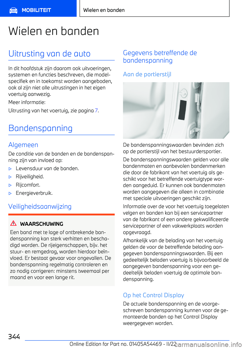BMW IX 2022 Instructieboekjes (in Dutch) Wielen en bandenUitrusting van de auto
In dit hoofdstuk zijn daarom ook uitvoeringen,systemen en functies beschreven, die model BMW IX 2022 Instructieboekjes (in Dutch) Wielen en bandenUitrusting van de auto
In dit hoofdstuk zijn daarom ook uitvoeringen,systemen en functies beschreven, die model