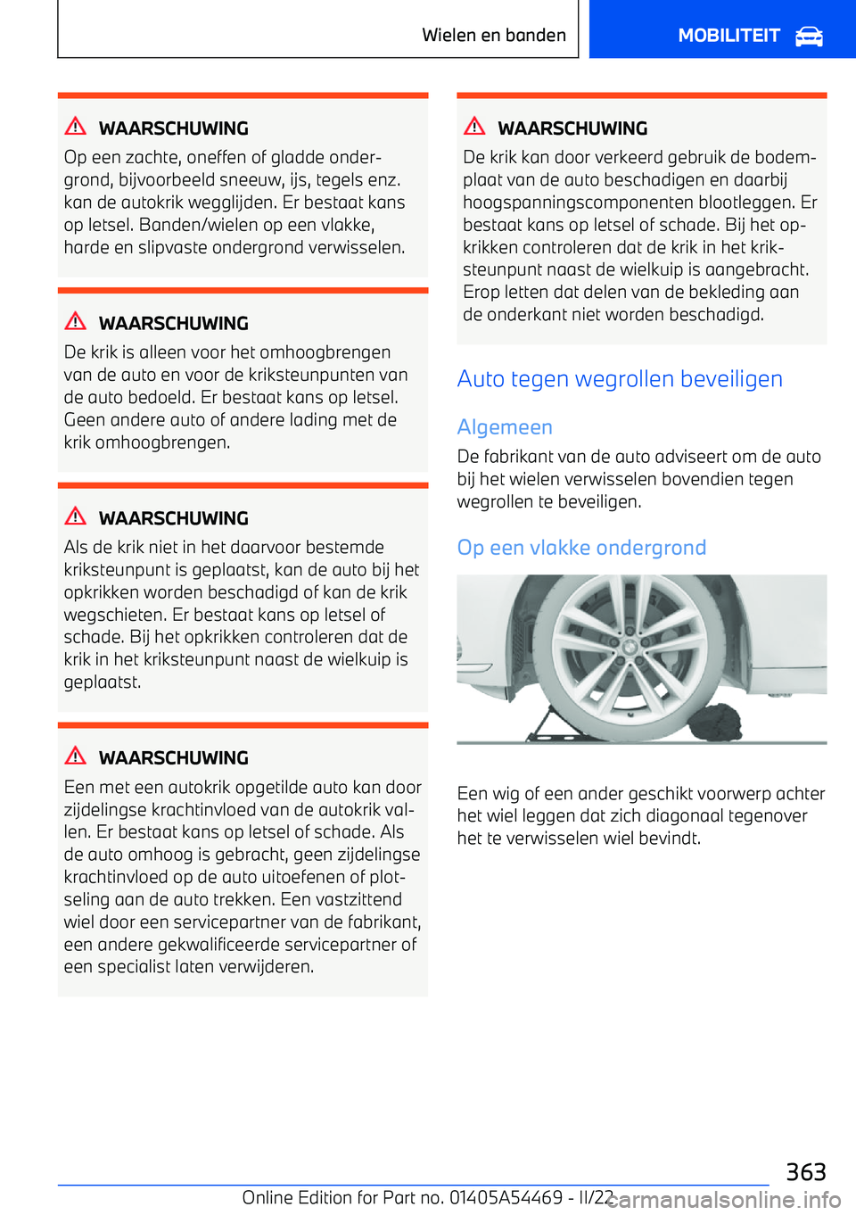 BMW IX 2022 Instructieboekjes (in Dutch) WAARSCHUWING
Op een zachte, oneffen of gladde onder BMW IX 2022 Instructieboekjes (in Dutch) WAARSCHUWING
Op een zachte, oneffen of gladde onder