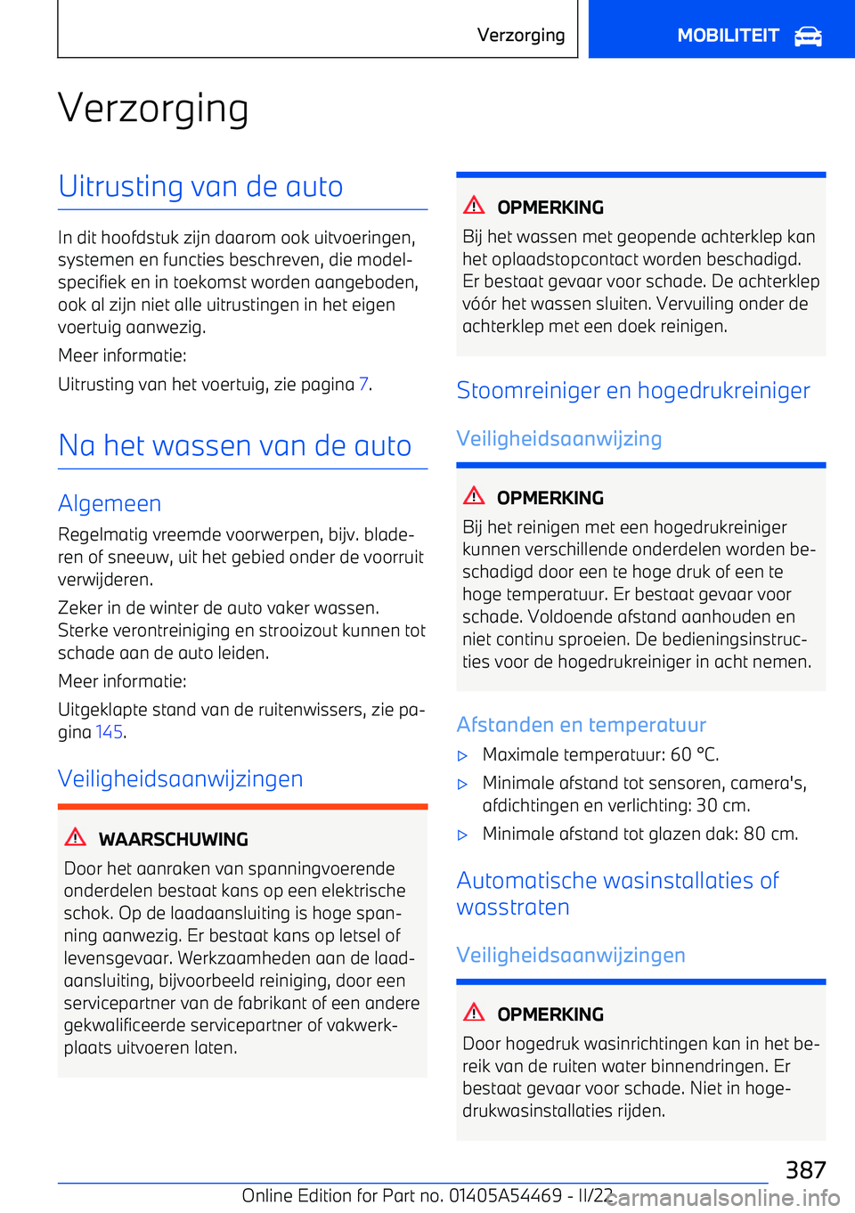 BMW IX 2022 Instructieboekjes (in Dutch) VerzorgingUitrusting van de auto
In dit hoofdstuk zijn daarom ook uitvoeringen,systemen en functies beschreven, die model BMW IX 2022 Instructieboekjes (in Dutch) VerzorgingUitrusting van de auto
In dit hoofdstuk zijn daarom ook uitvoeringen,systemen en functies beschreven, die model