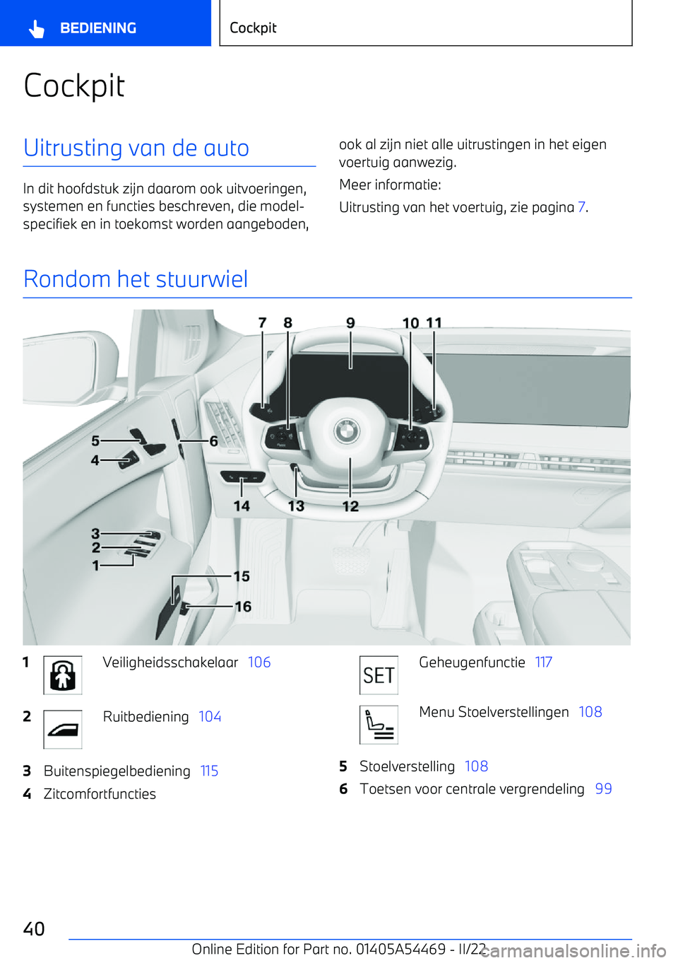 BMW IX 2022 Instructieboekjes (in Dutch) CockpitUitrusting van de auto
In dit hoofdstuk zijn daarom ook uitvoeringen,systemen en functies beschreven, die model BMW IX 2022 Instructieboekjes (in Dutch) CockpitUitrusting van de auto
In dit hoofdstuk zijn daarom ook uitvoeringen,systemen en functies beschreven, die model