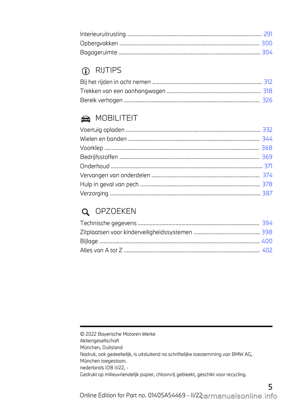 BMW IX 2022  Instructieboekjes (in Dutch) Interieuruitrusting .............................................................................................  291
Opbergvakken ....................................................................