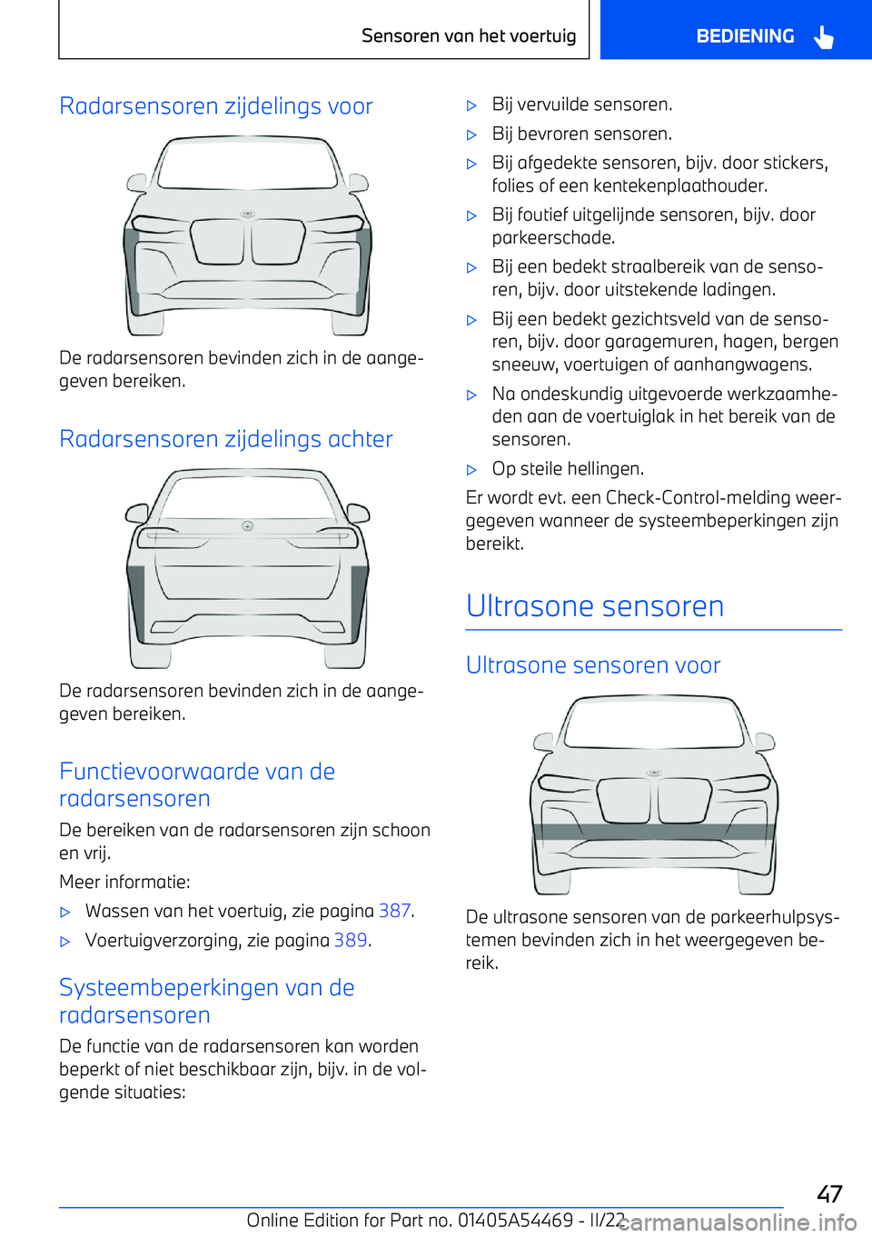 BMW IX 2022 Instructieboekjes (in Dutch) Radarsensoren zijdelings voor
De radarsensoren bevinden zich in de aange BMW IX 2022 Instructieboekjes (in Dutch) Radarsensoren zijdelings voor
De radarsensoren bevinden zich in de aange