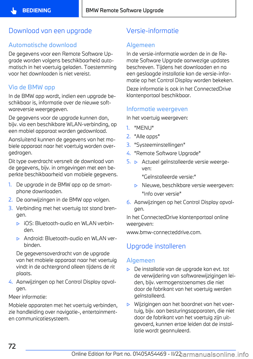 BMW IX 2022 Instructieboekjes (in Dutch) Download van een upgrade
Automatische download De gegevens voor een Remote Software Up BMW IX 2022 Instructieboekjes (in Dutch) Download van een upgrade
Automatische download De gegevens voor een Remote Software Up