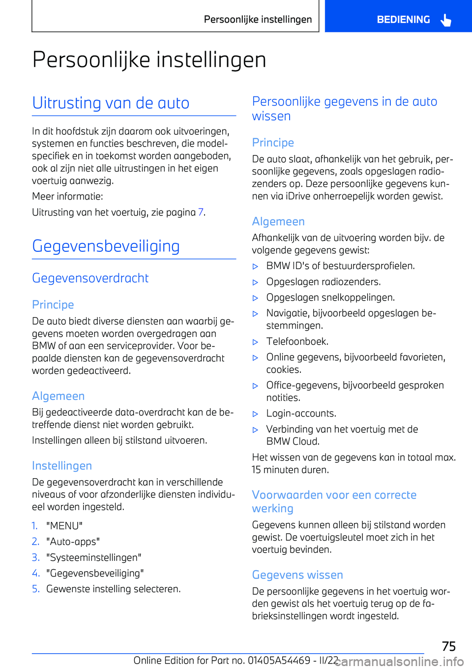 BMW IX 2022 Instructieboekjes (in Dutch) Persoonlijke instellingenUitrusting van de auto
In dit hoofdstuk zijn daarom ook uitvoeringen,systemen en functies beschreven, die model BMW IX 2022 Instructieboekjes (in Dutch) Persoonlijke instellingenUitrusting van de auto
In dit hoofdstuk zijn daarom ook uitvoeringen,systemen en functies beschreven, die model