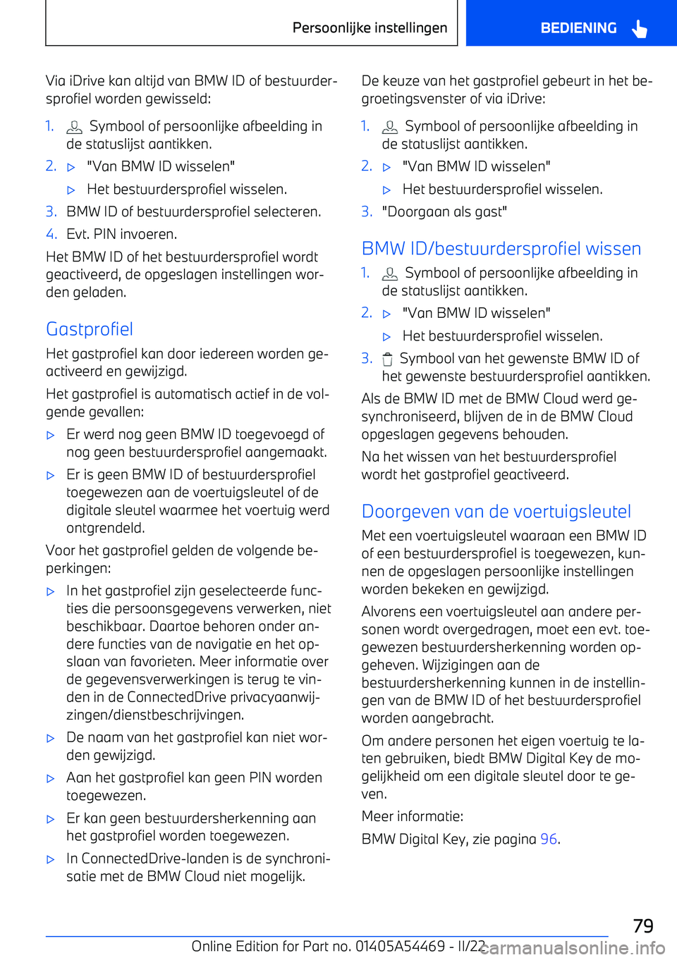 BMW IX 2022 Instructieboekjes (in Dutch) Via iDrive kan altijd van BMW ID of bestuurder BMW IX 2022 Instructieboekjes (in Dutch) Via iDrive kan altijd van BMW ID of bestuurder