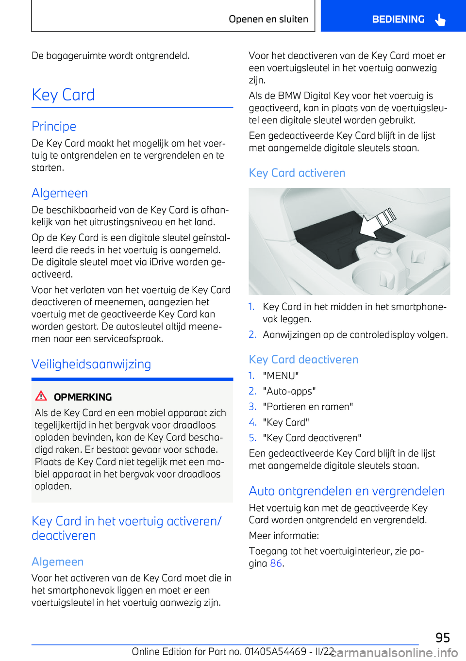 BMW IX 2022 Instructieboekjes (in Dutch) De bagageruimte wordt ontgrendeld.Key Card
Principe
De Key Card maakt het mogelijk om het voer BMW IX 2022 Instructieboekjes (in Dutch) De bagageruimte wordt ontgrendeld.Key Card
Principe
De Key Card maakt het mogelijk om het voer
