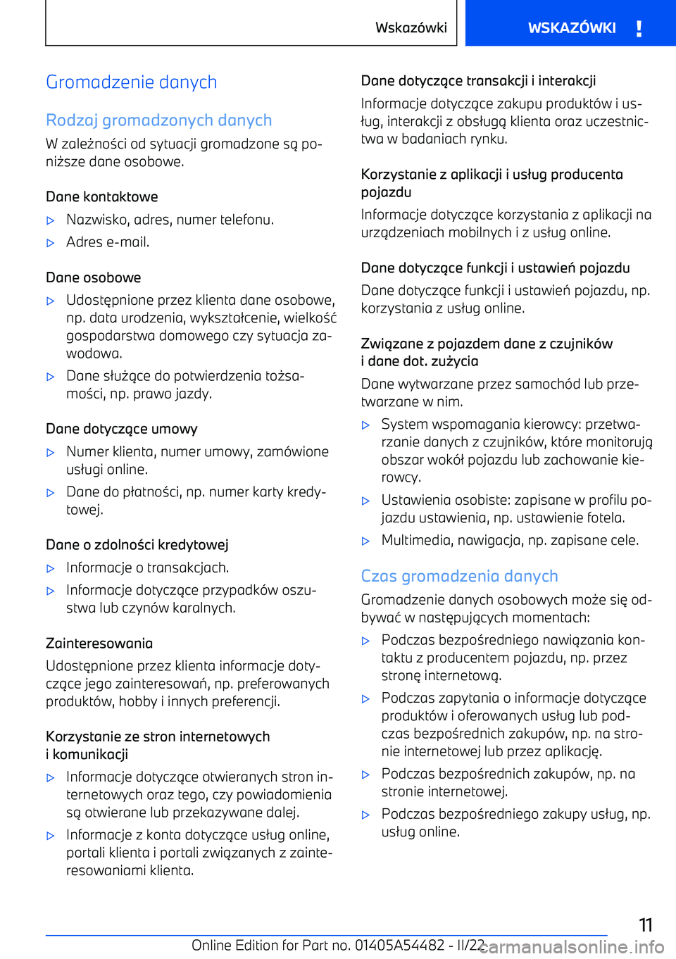 BMW IX 2022  Instrukcja obsługi (in Polish) Gromadzenie danych
Rodzaj gromadzonych danych W zale -no 0ci od sytuacji gromadzone s . po