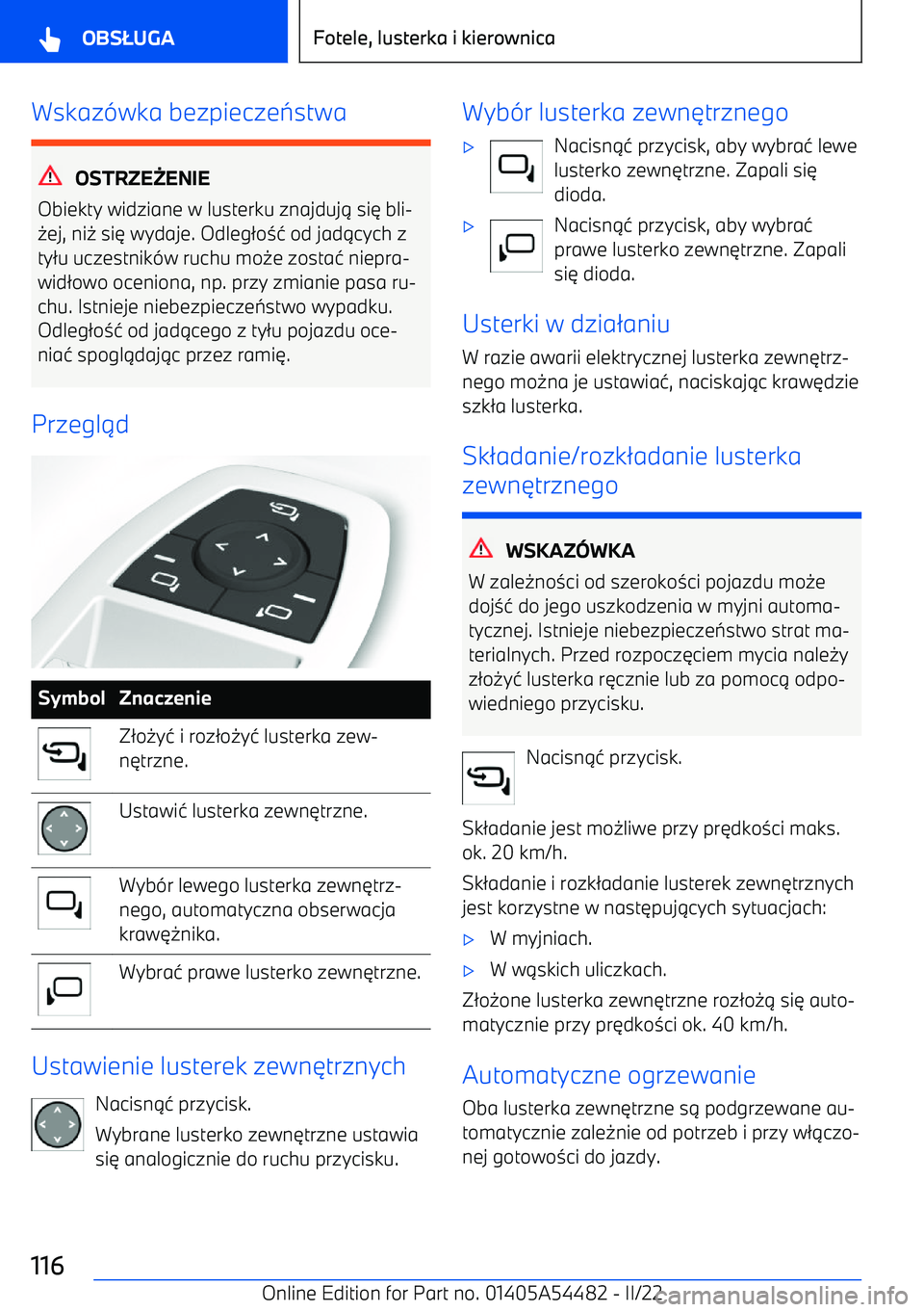 BMW IX 2022  Instrukcja obsługi (in Polish) Wskaz(wka bezpiecze :stwa
OSTRZE ENIE
Obiekty widziane w lusterku znajduj . si 3 bli