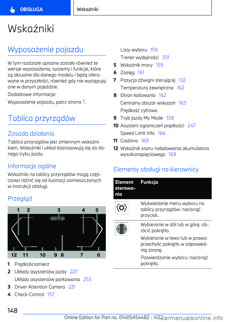BMW IX 2022  Instrukcja obsługi (in Polish) Wska2nikiWyposa -enie pojazdu
W tym rozdziale opisane zosta /y r (wnie - te
wersje wyposa -enia, systemy i funkcje, kt (re
s .  aktualne dla danego modelu i b 3d . ofero