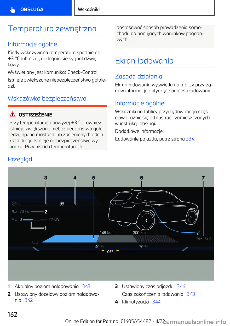 BMW IX 2022  Instrukcja obsługi (in Polish) Temperatura zewn3trzna
Informacje og (lne
Kiedy wskazywana temperatura spadnie do
+3 