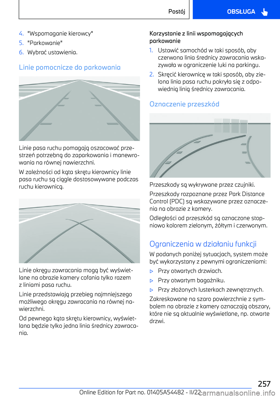 BMW IX 2022  Instrukcja obsługi (in Polish) 4."Wspomaganie kierowcy"5."Parkowanie"6.Wybra1 ustawienia.
Linie pomocnicze do parkowania
Linie pasa ruchu pomagaj . oszacowa 1 prze