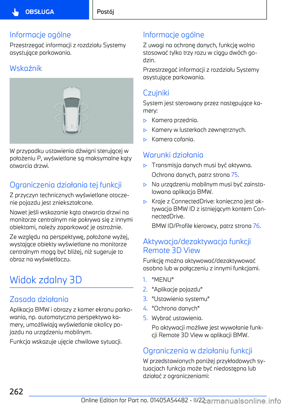 BMW IX 2022 Instrukcja obsługi (in Polish) Informacje og(lne
Przestrzega 1 informacji z rozdzia /u Systemy
asystuj .ce parkowania.
Wska 2nik
W przypadku ustawienia d 2wigni steruj .cej w
po /o -eniu P, wy 0wietlane s . maksymalne k .ty
otwarci BMW IX 2022 Instrukcja obsługi (in Polish) Informacje og(lne
Przestrzega 1 informacji z rozdzia /u Systemy
asystuj .ce parkowania.
Wska 2nik
W przypadku ustawienia d 2wigni steruj .cej w
po /o -eniu P, wy 0wietlane s . maksymalne k .ty
otwarci