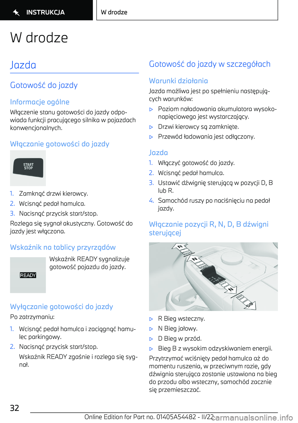 BMW IX 2022  Instrukcja obsługi (in Polish) W drodzeJazda
Gotowo01 do jazdy
Informacje og lne
W /.czenie stanu gotowo 0ci do jazdy odpo