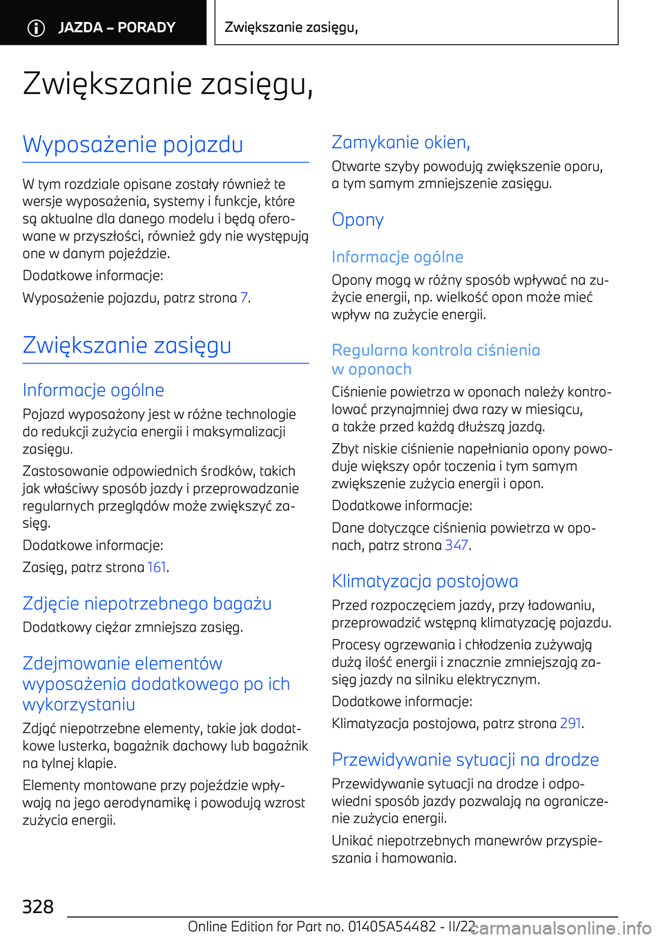 BMW IX 2022 Instrukcja obsługi (in Polish) Zwi3kszanie zasi 3gu,Wyposa -enie pojazdu
W tym rozdziale opisane zosta /y r (wnie - te
wersje wyposa -enia, systemy i funkcje, kt (re
s . aktualne dla danego modelu i b 3d . ofero BMW IX 2022 Instrukcja obsługi (in Polish) Zwi3kszanie zasi 3gu,Wyposa -enie pojazdu
W tym rozdziale opisane zosta /y r (wnie - te
wersje wyposa -enia, systemy i funkcje, kt (re
s . aktualne dla danego modelu i b 3d . ofero