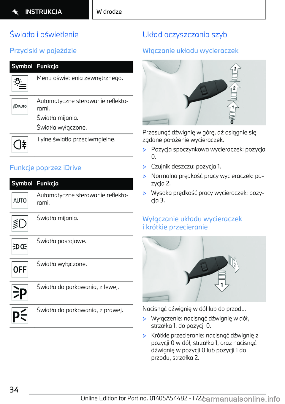 BMW IX 2022  Instrukcja obsługi (in Polish) =wiat /a i o 0wietlenie
Przyciski w poje dzieSymbolFunkcjaMenu o 0wietlenia zewn 3trznego.Automatyczne sterowanie reflekto