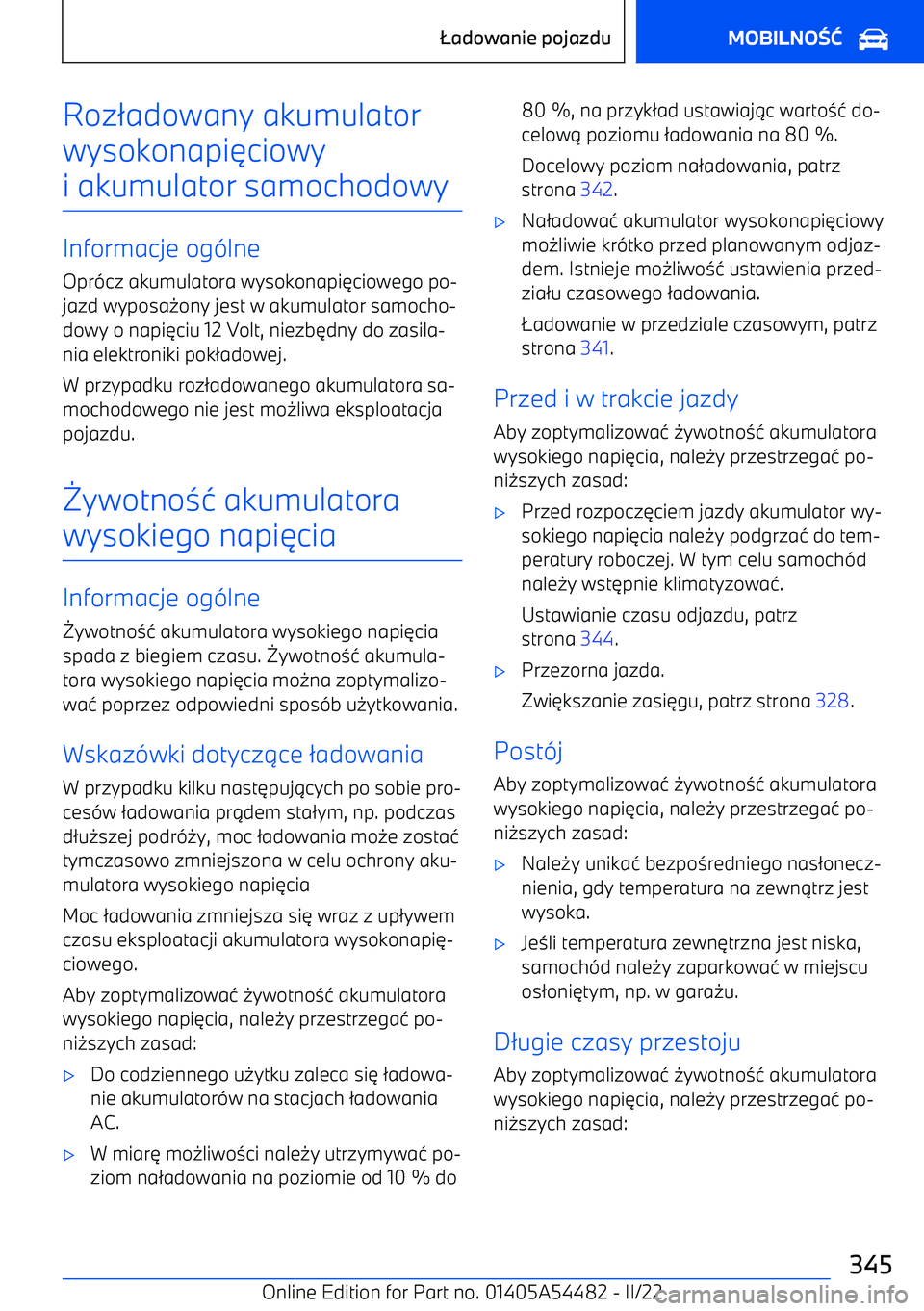 BMW IX 2022  Instrukcja obsługi (in Polish) Roz/adowany akumulator
wysokonapi 3ciowy
i akumulator samochodowy
Informacje og (lne
Opr (cz akumulatora wysokonapi 3ciowego po