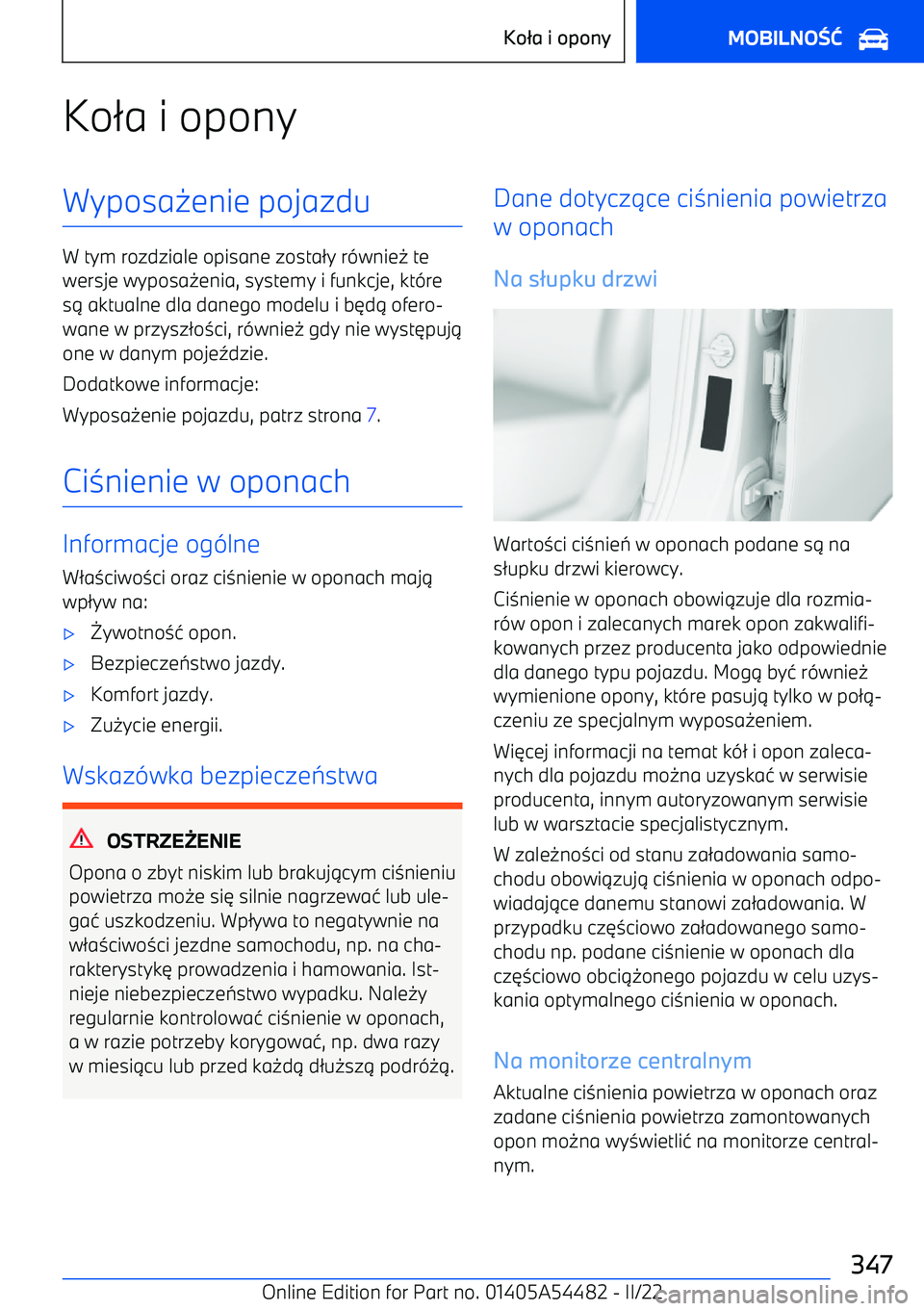 BMW IX 2022  Instrukcja obsługi (in Polish) Ko/a i oponyWyposa -enie pojazdu
W tym rozdziale opisane zosta /y r (wnie - te
wersje wyposa -enia, systemy i funkcje, kt (re
s .  aktualne dla danego modelu i b 3d . ofero