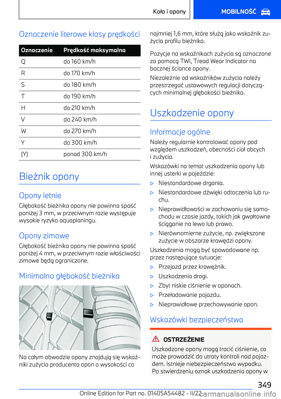BMW IX 2022  Instrukcja obsługi (in Polish) Oznaczenie literowe klasy pr3dko 0ciOznaczeniePr dko ć maksymalnaQdo 160 km/hRdo 170 km/hSdo 180 km/hTdo 190 km/hHdo 210 km/hVdo 240 km/hWdo 270 km/hYdo 300 km/h(Y)ponad 300 km/h
Bie -nik opony
Opo