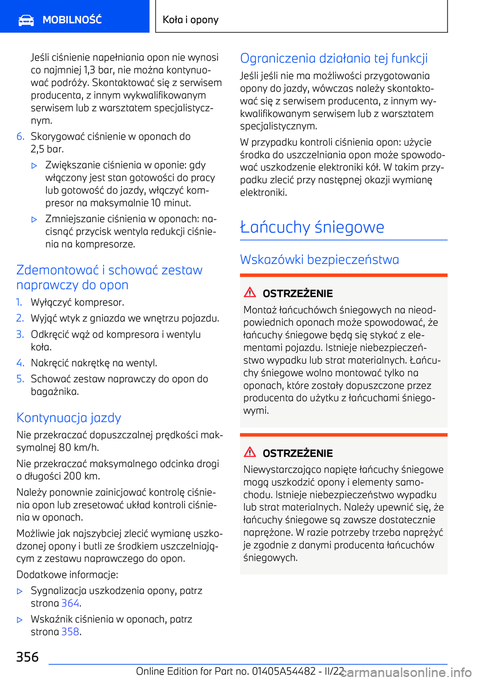 BMW IX 2022  Instrukcja obsługi (in Polish) Je0li ci 0nienie nape /niania opon nie wynosi
co najmniej 1,3 bar, nie mo -na kontynuo