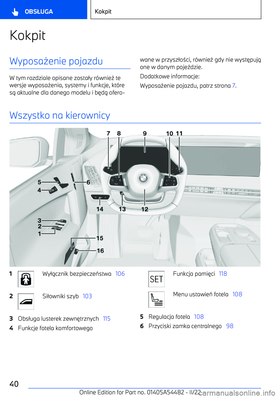 BMW IX 2022  Instrukcja obsługi (in Polish) KokpitWyposa-enie pojazdu
W tym rozdziale opisane zosta /y r (wnie - te
wersje wyposa -enia, systemy i funkcje, kt (re
s .  aktualne dla danego modelu i b 3d . ofero