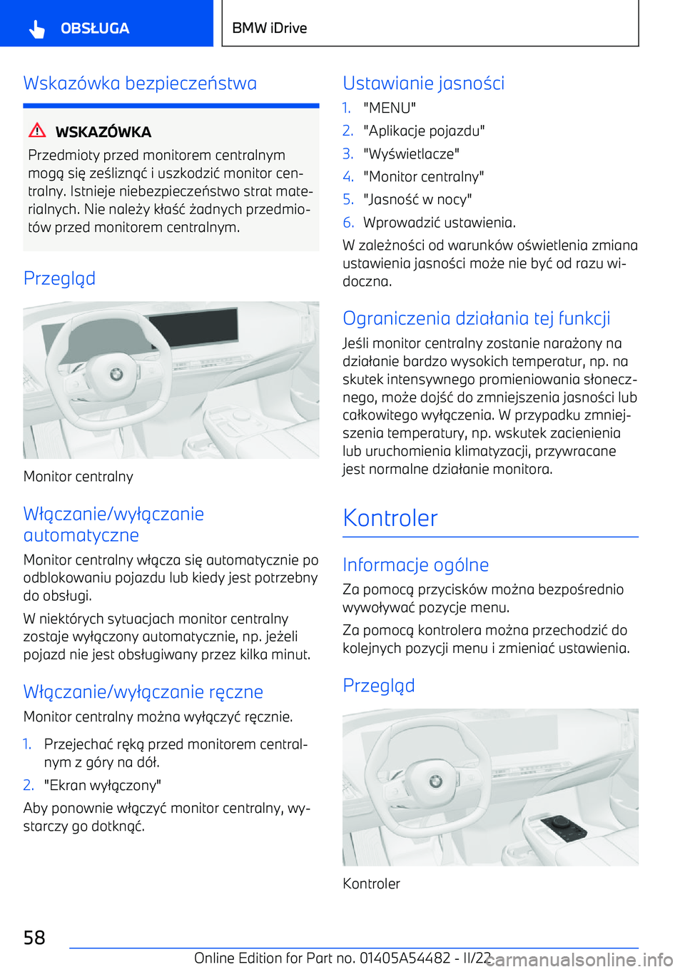 BMW IX 2022  Instrukcja obsługi (in Polish) Wskaz(wka bezpiecze :stwa
WSKAZ WKA
Przedmioty przed monitorem centralnym mog . si 3 ze 0lizn .1 i uszkodzi 1 monitor cen
