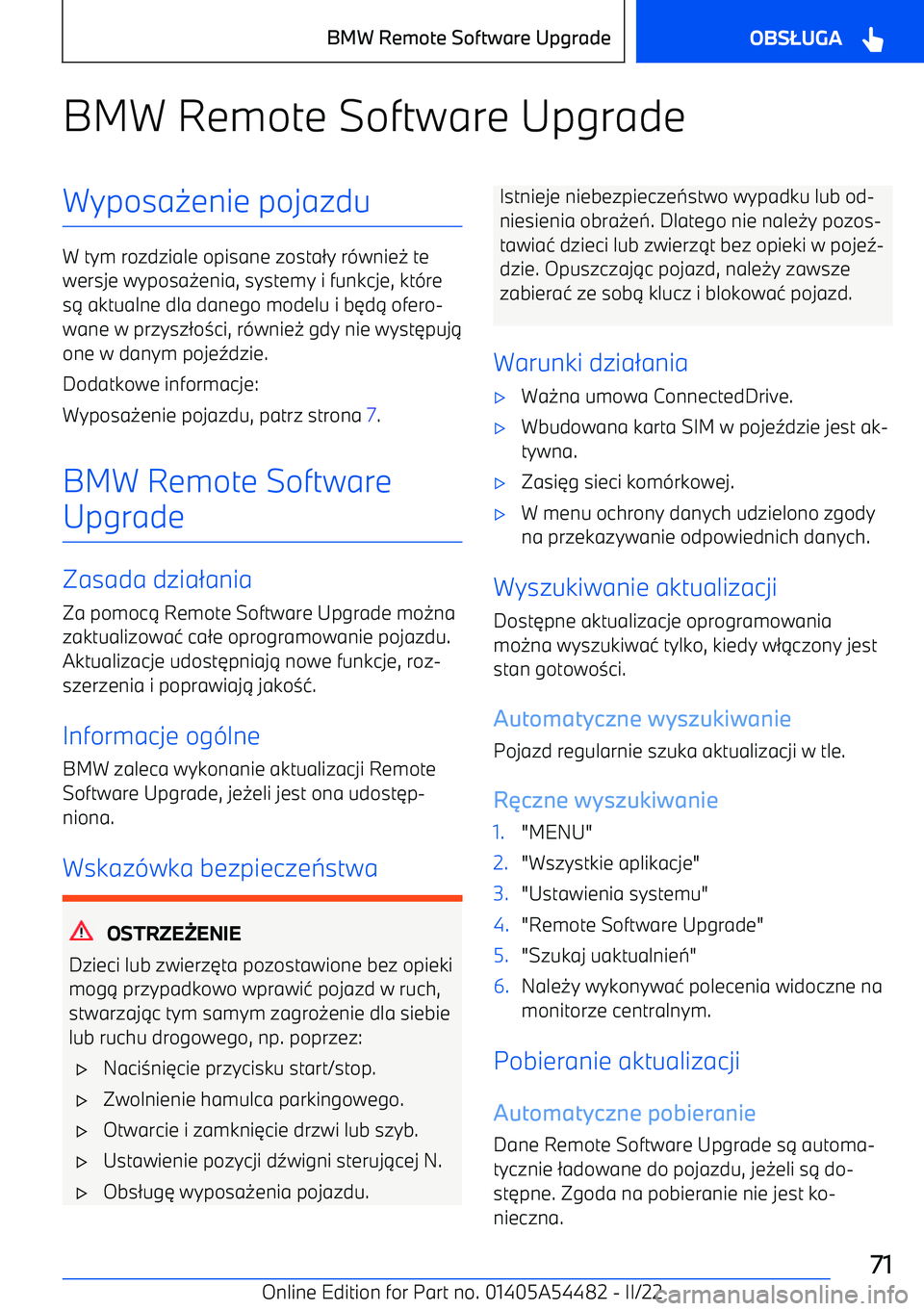 BMW IX 2022  Instrukcja obsługi (in Polish) BMW Remote Software UpgradeWyposa-enie pojazdu
W tym rozdziale opisane zosta /y r (wnie - te
wersje wyposa -enia, systemy i funkcje, kt (re
s .  aktualne dla danego modelu i b 3d . ofero
