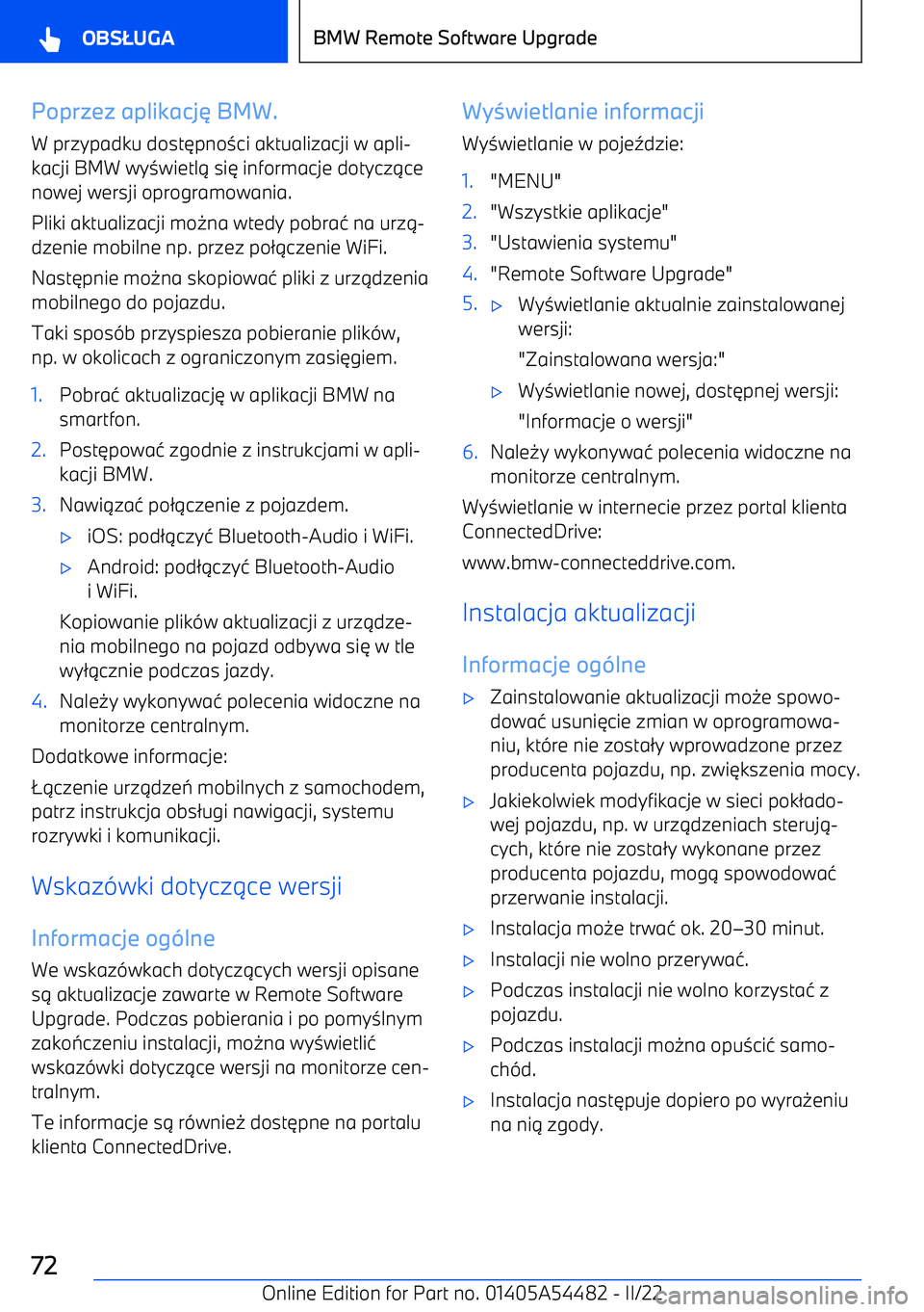 BMW IX 2022  Instrukcja obsługi (in Polish) Poprzez aplikacj BMW.
W przypadku dost 3pno 0ci aktualizacji w apli
