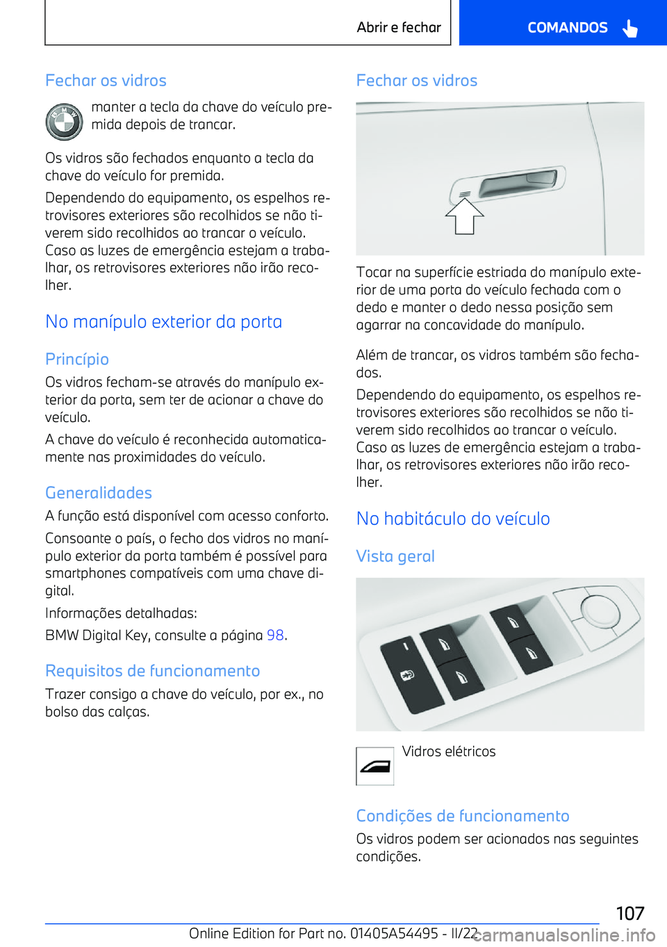 BMW IX 2022  Manual do condutor (in Portuguese) Fechar os vidrosmanter a tecla da chave do ve 7culo pre