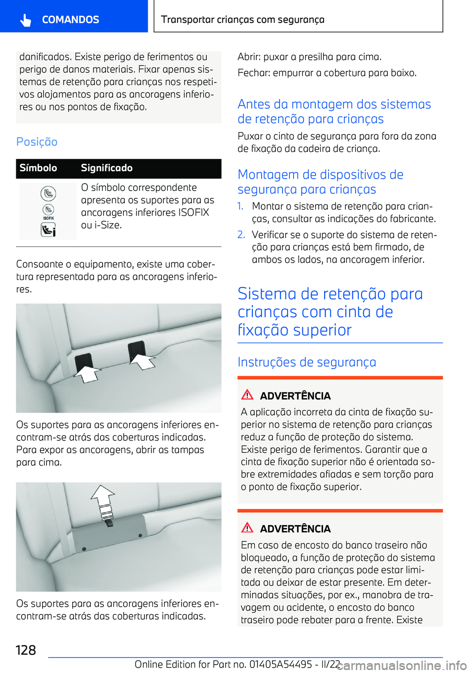 BMW IX 2022 Manual do condutor (in Portuguese) danificados. Existe perigo de ferimentos ou
perigo de danos materiais. Fixar apenas sis BMW IX 2022 Manual do condutor (in Portuguese) danificados. Existe perigo de ferimentos ou
perigo de danos materiais. Fixar apenas sis