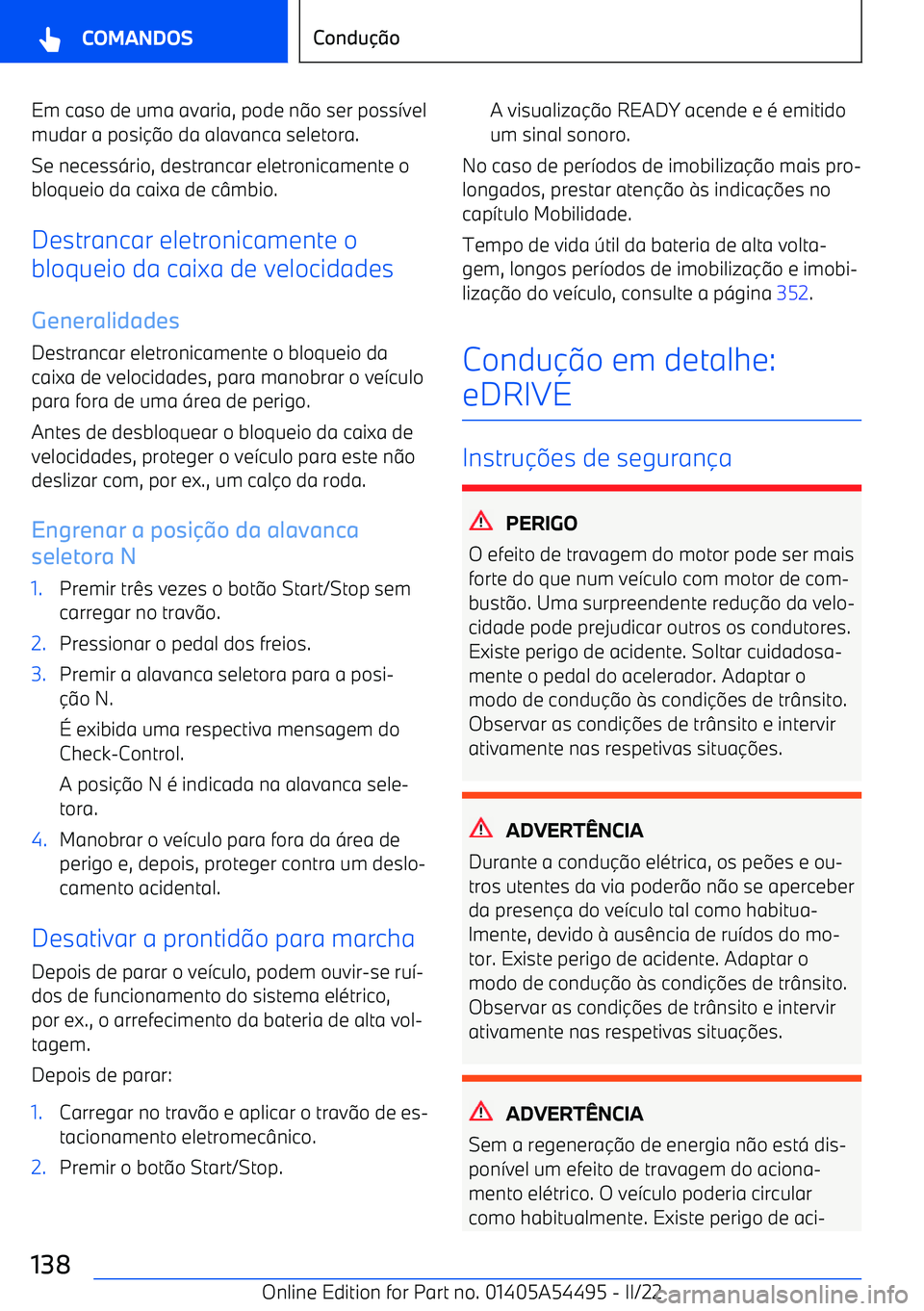 BMW IX 2022  Manual do condutor (in Portuguese) Em caso de uma avaria, pode n9o ser poss 7vel
mudar a posi