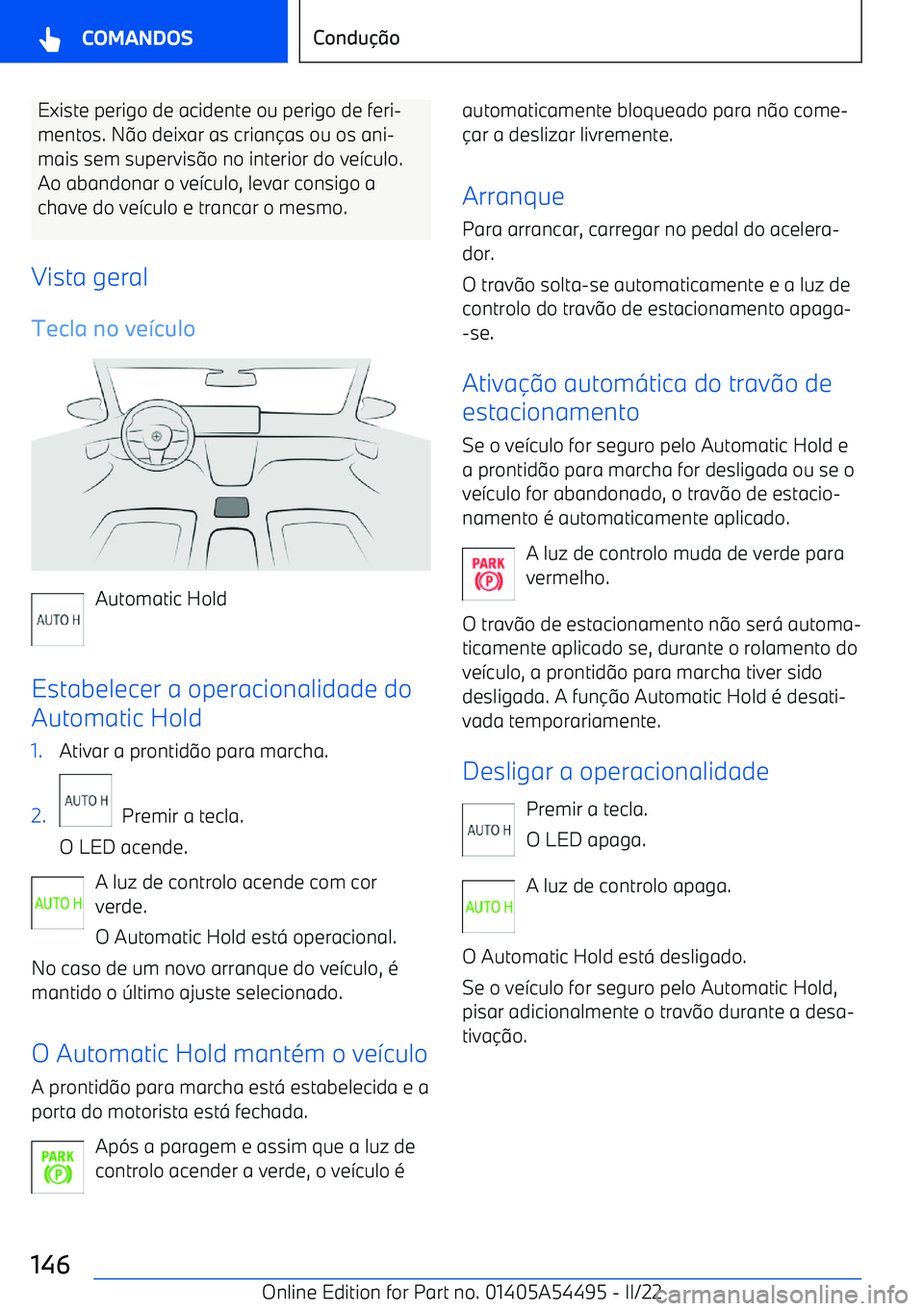 BMW IX 2022  Manual do condutor (in Portuguese) Existe perigo de acidente ou perigo de feri