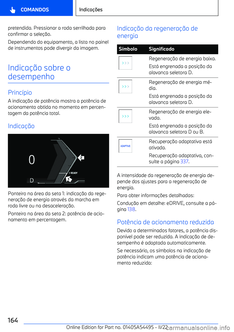 BMW IX 2022  Manual do condutor (in Portuguese) pretendida. Pressionar a roda serrilhada para
confirmar a sele