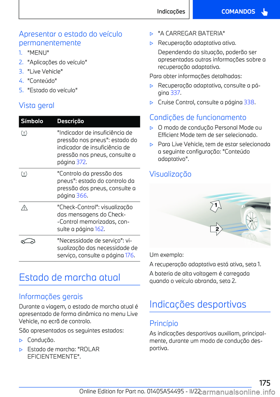 BMW IX 2022  Manual do condutor (in Portuguese) Apresentar o estado do ve7culo
permanentemente1."MENU"2."Aplica