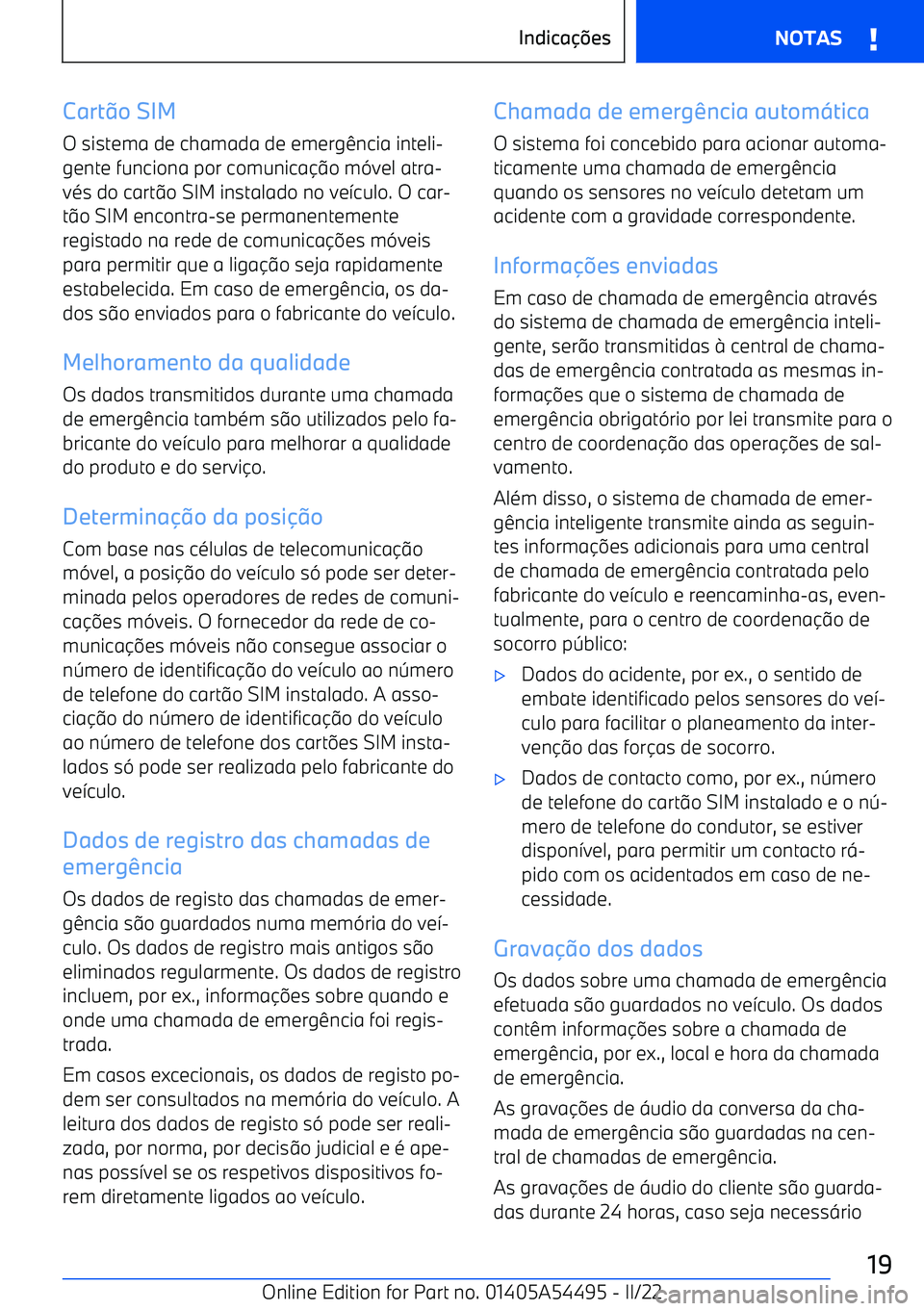 BMW IX 2022  Manual do condutor (in Portuguese) Carto SIM
O sistema de chamada de emerg