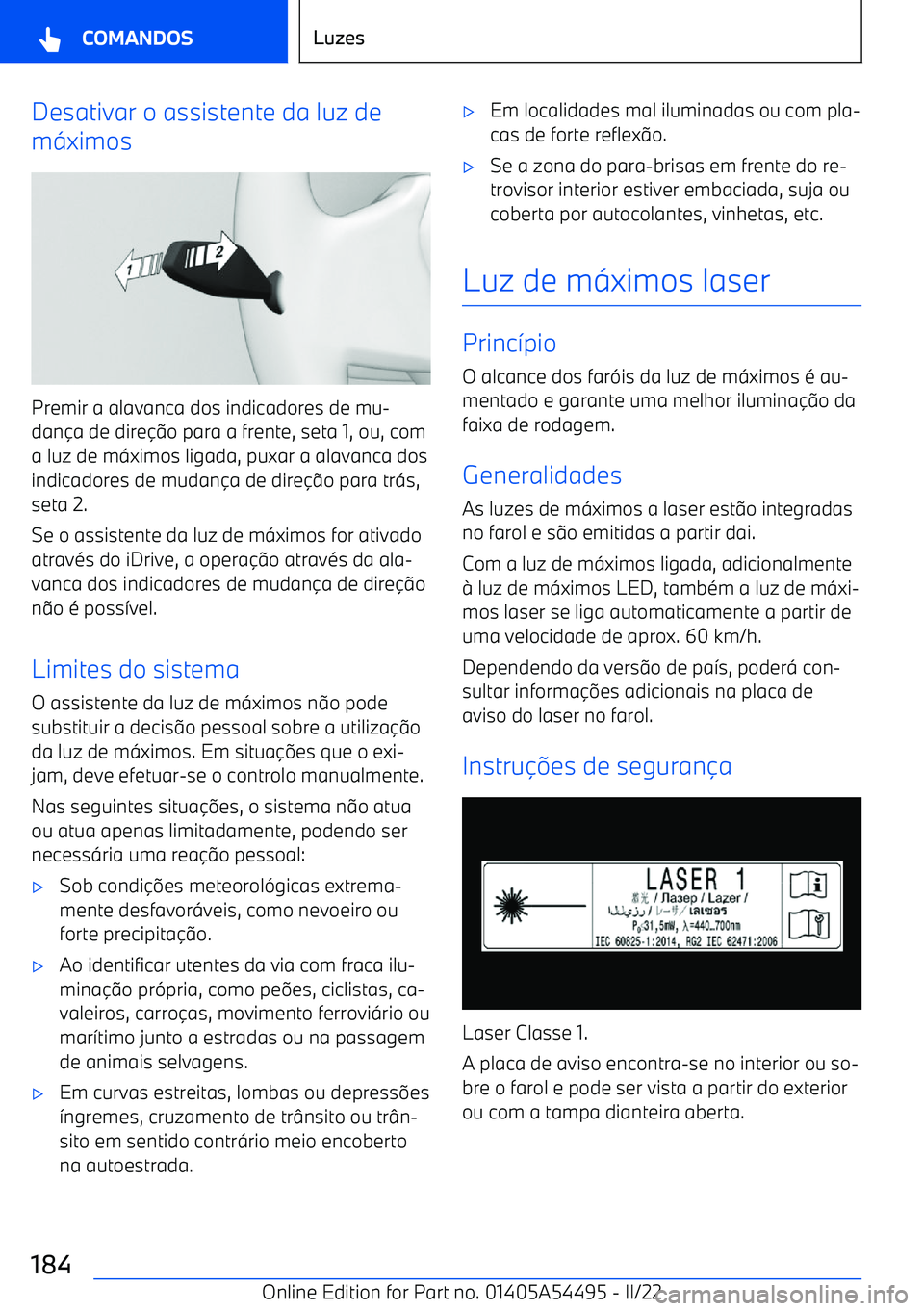 BMW IX 2022 Manual do condutor (in Portuguese) Desativar o assistente da luz de
m <ximos
Premir a alavanca dos indicadores de mu BMW IX 2022 Manual do condutor (in Portuguese) Desativar o assistente da luz de
m <ximos
Premir a alavanca dos indicadores de mu