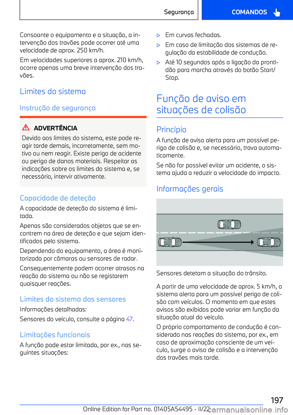 BMW IX 2022  Manual do condutor (in Portuguese) Consoante o equipamento e a situa