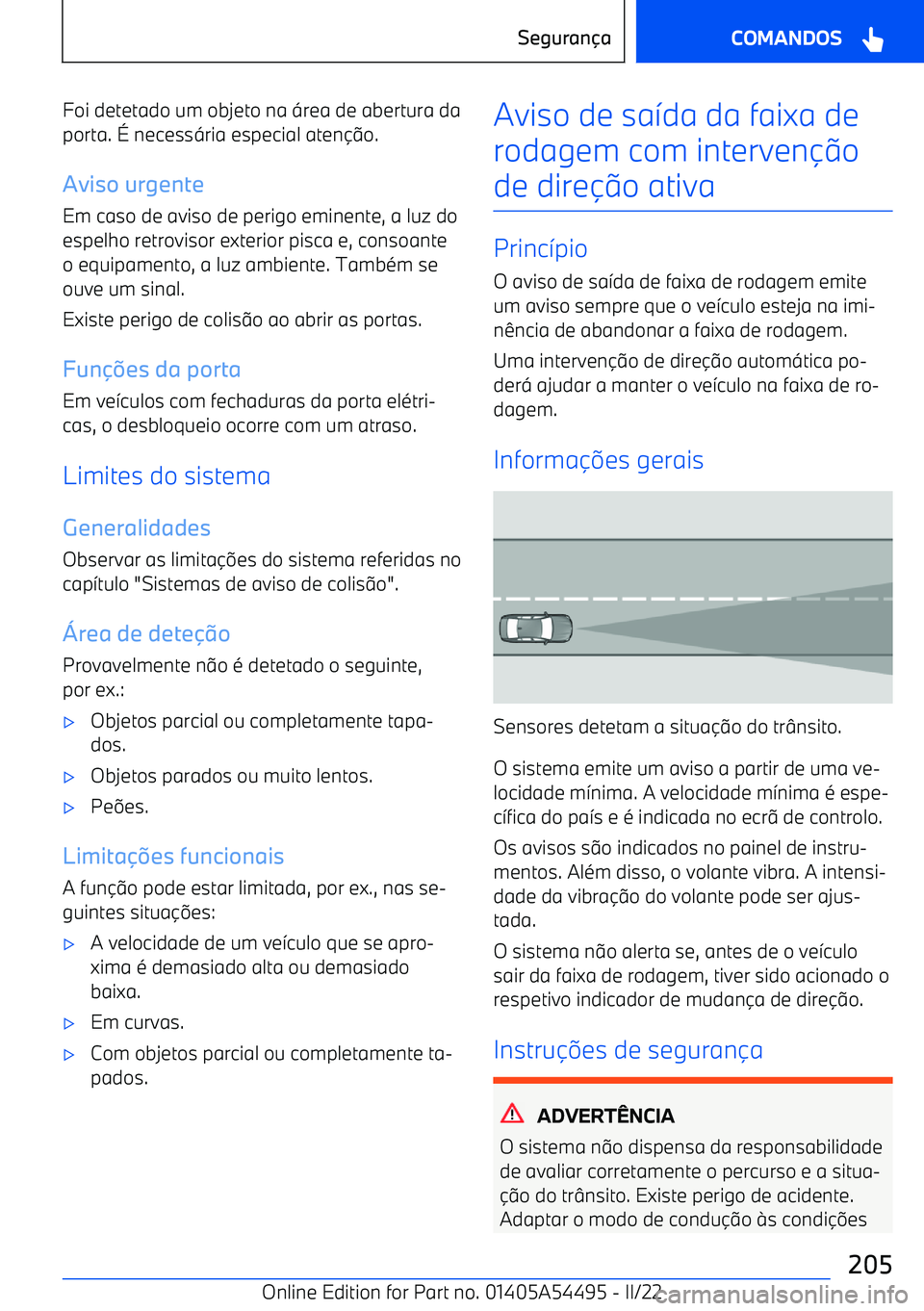 BMW IX 2022  Manual do condutor (in Portuguese) Foi detetado um objeto na <rea de abertura da
porta. 