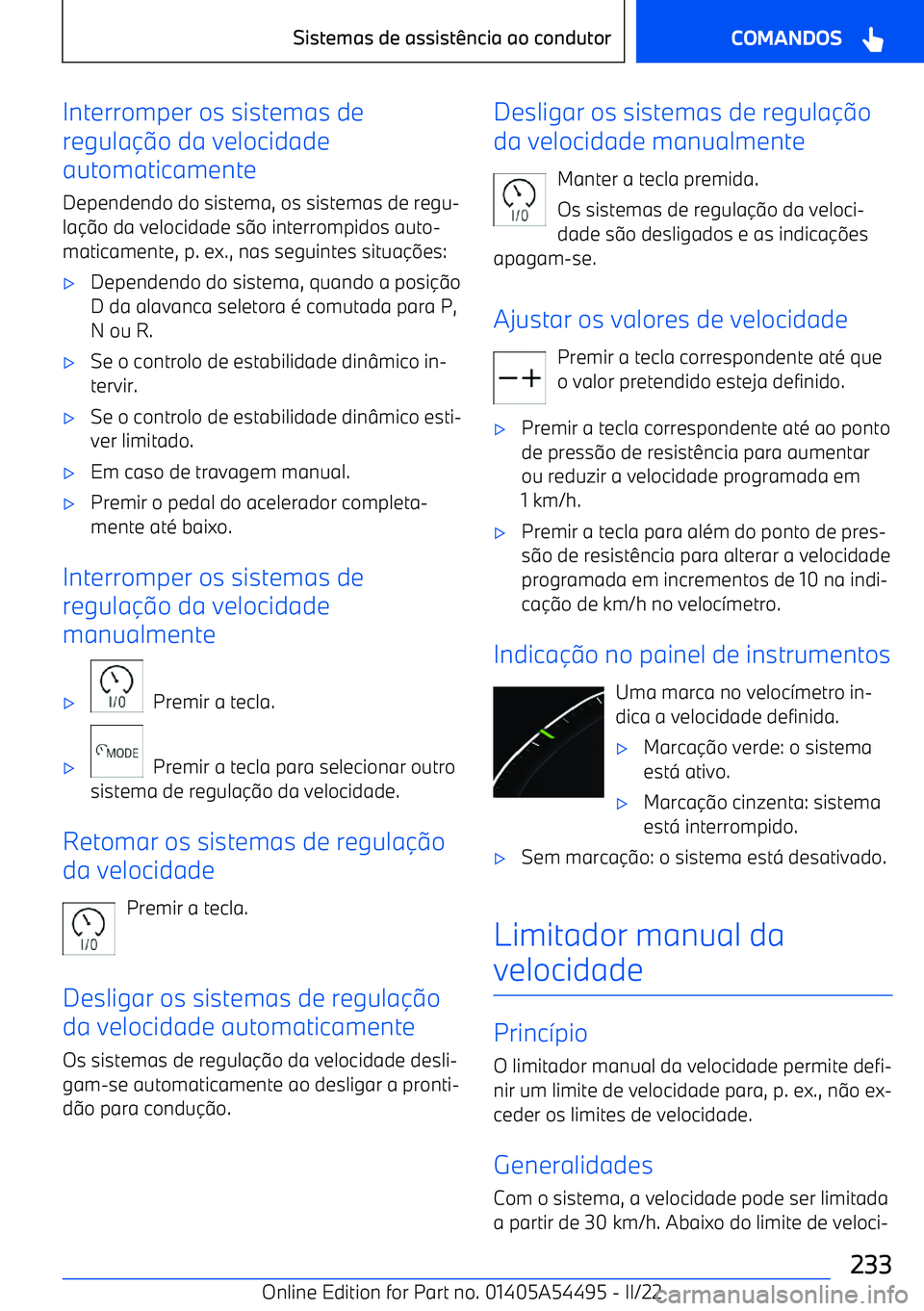 BMW IX 2022  Manual do condutor (in Portuguese) Interromper os sistemas de
regula