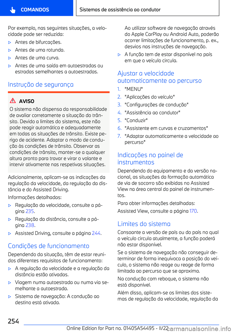 BMW IX 2022  Manual do condutor (in Portuguese) Por exemplo, nas seguintes situa