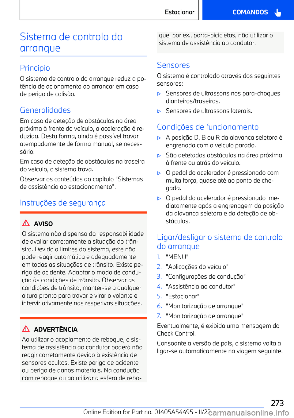 BMW IX 2022 Manual do condutor (in Portuguese) Sistema de controlo do
arranque
Princ 7pio
O sistema de controlo do arranque reduz a po BMW IX 2022 Manual do condutor (in Portuguese) Sistema de controlo do
arranque
Princ 7pio
O sistema de controlo do arranque reduz a po
